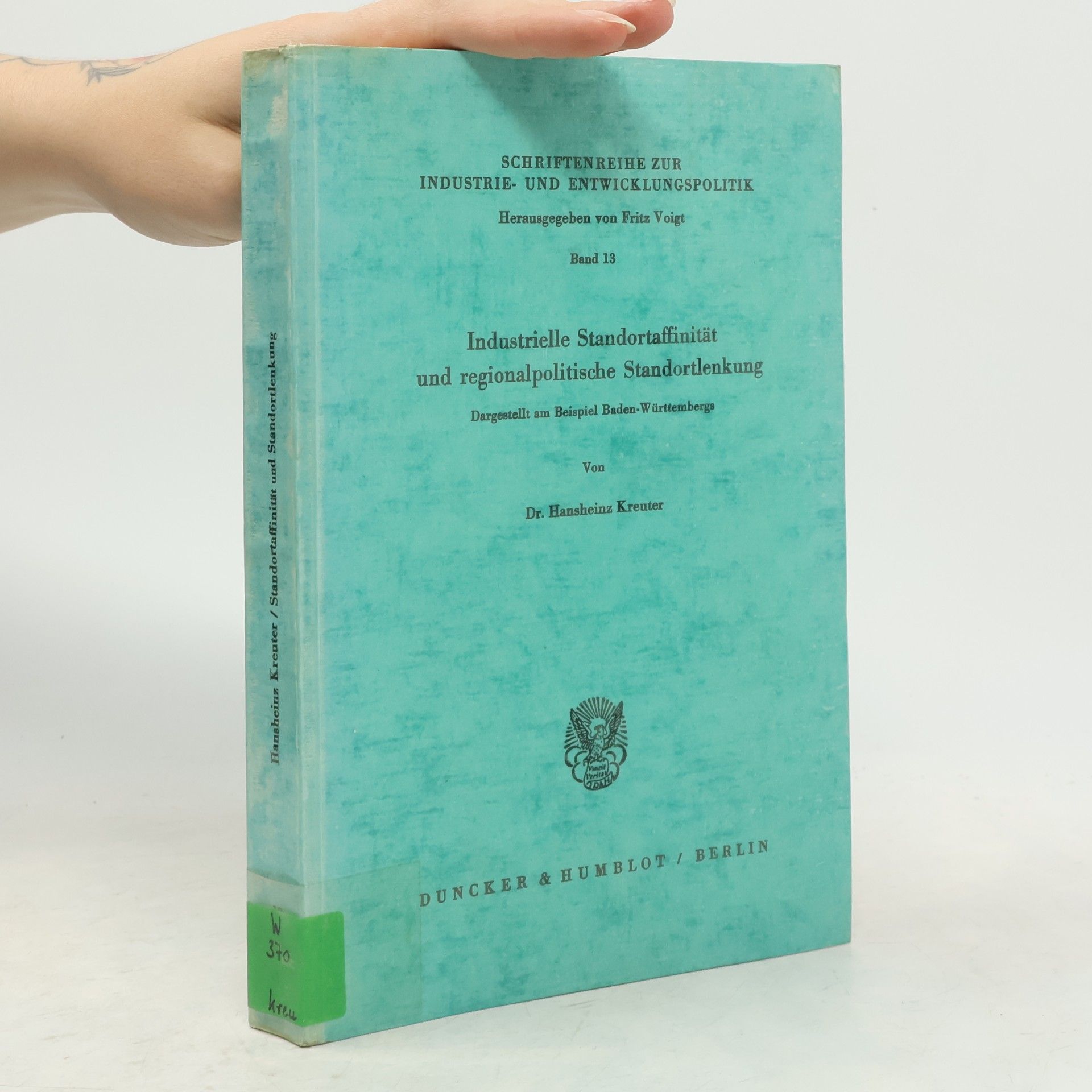 Hansheinz Kreuter Industrielle Standortaffinität und regionalpolitische Standortlenkung