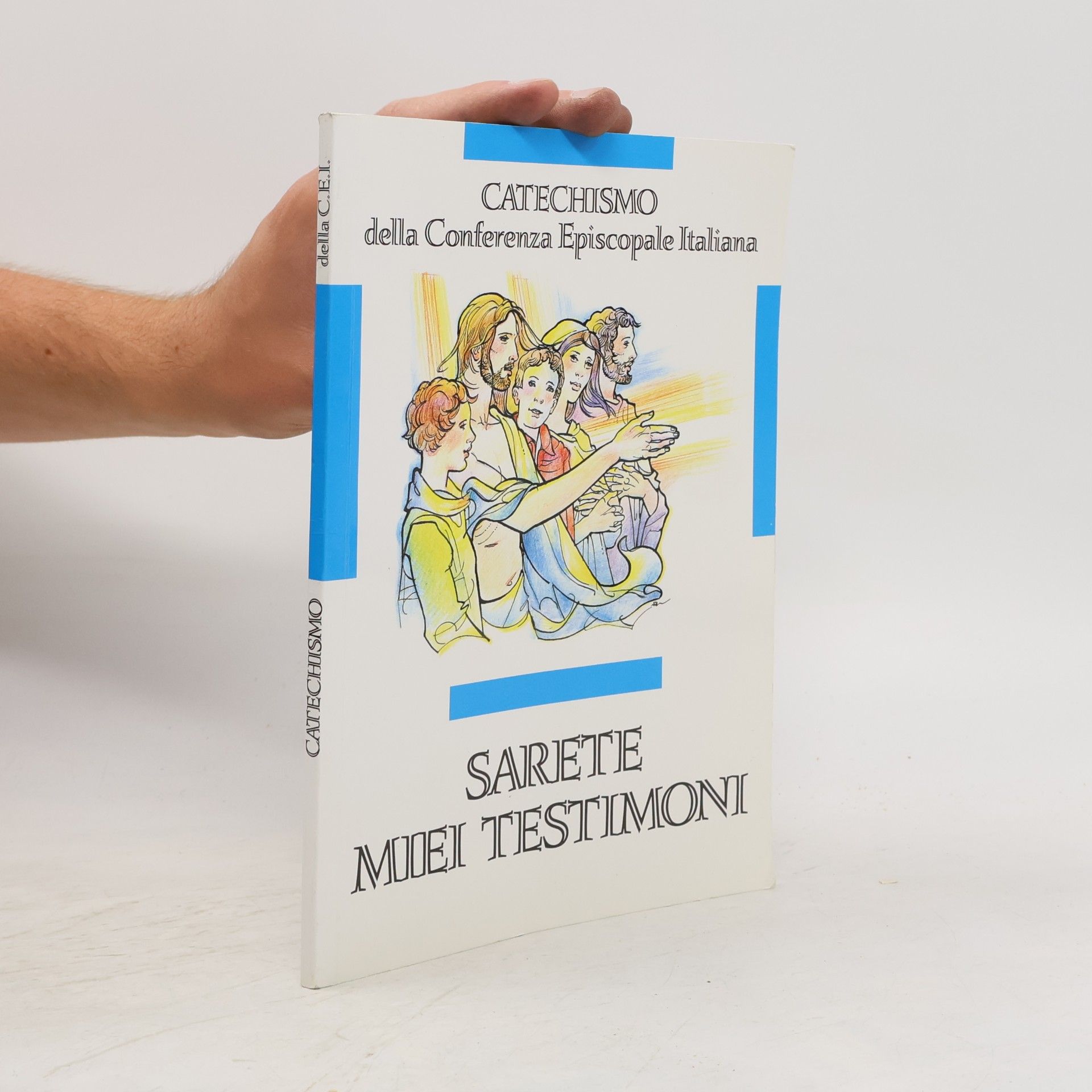 Conferenza Episcopale Italiana Sarete miei testimoni. Catechismo per l'iniziazione cristiana dei ragazzi (11-12 anni)