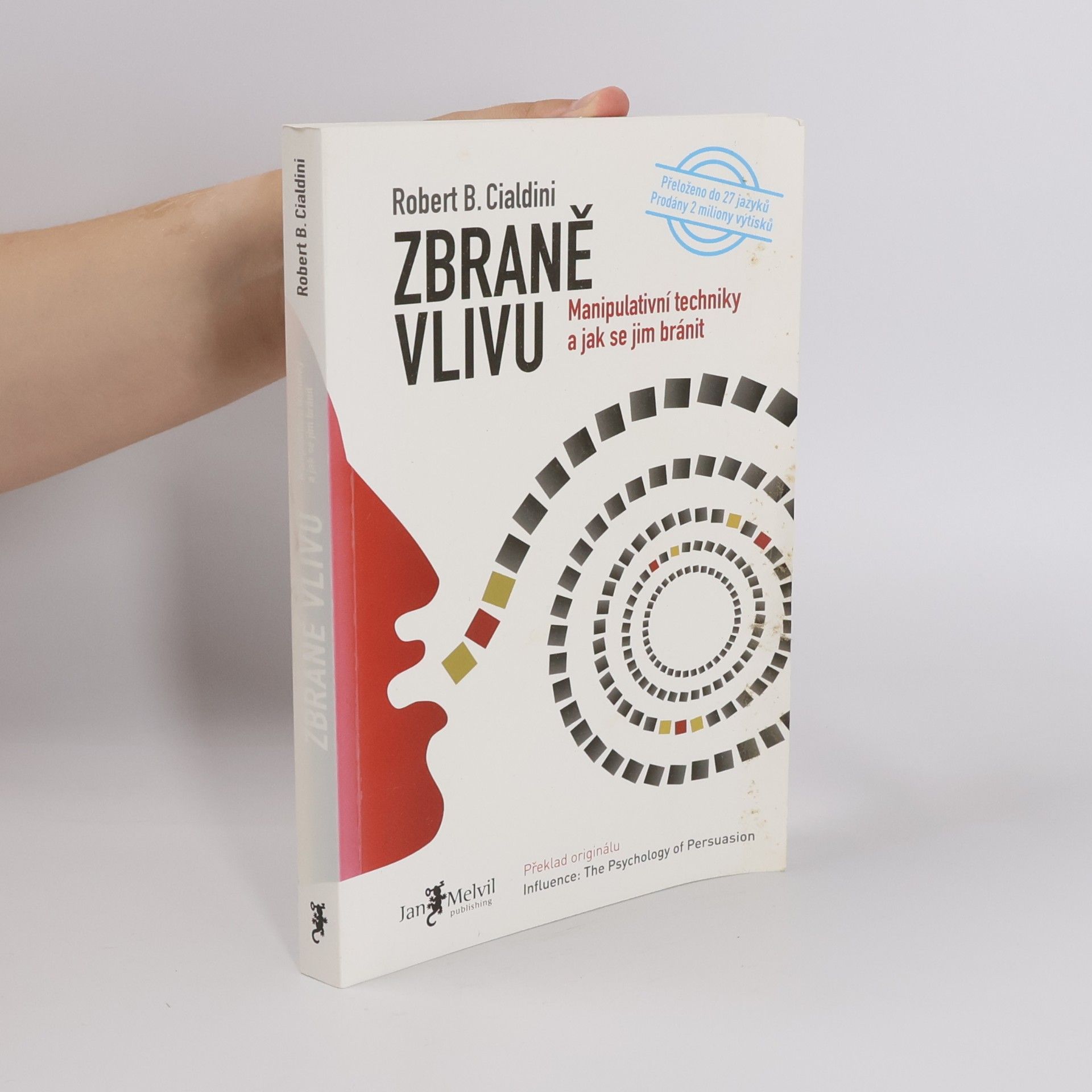 Robert B. Cialdini Zbraně vlivu. Manipulativní techniky a jak se jim bránit