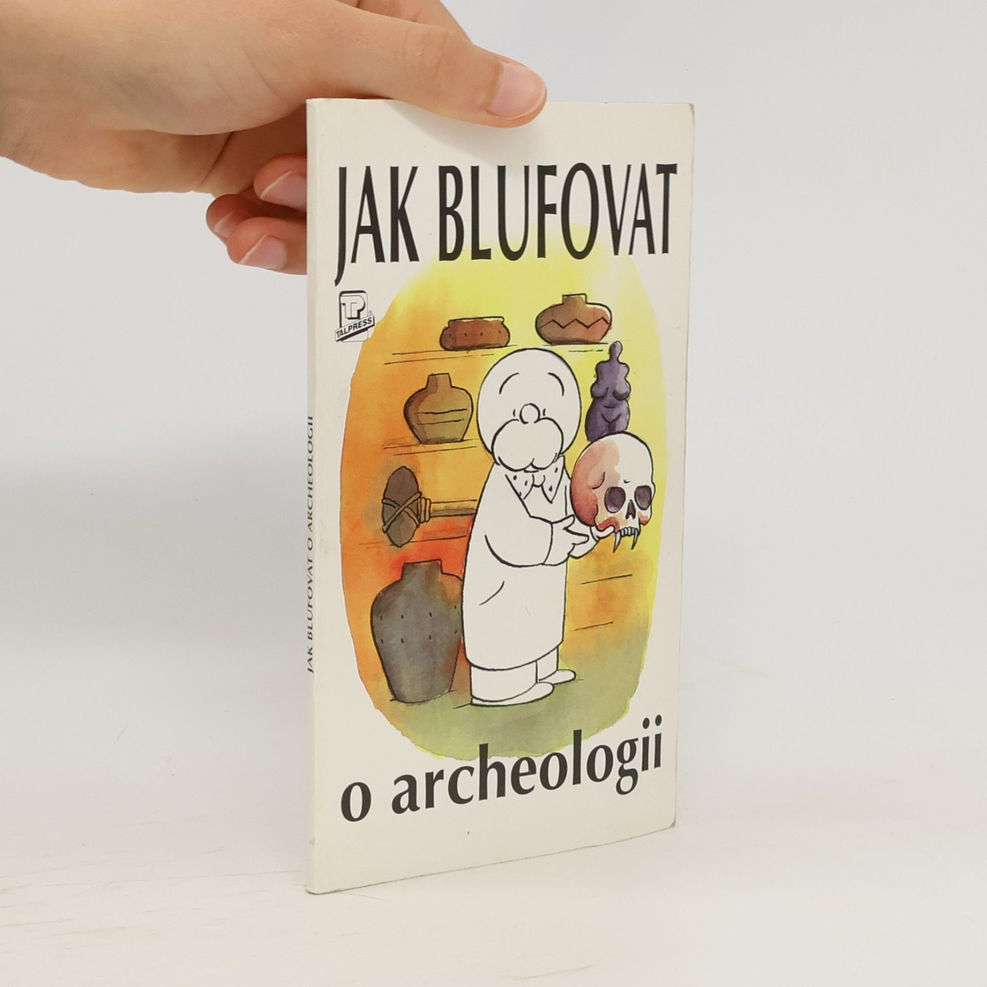 Paul Bahn Jak blufovat o archeologii