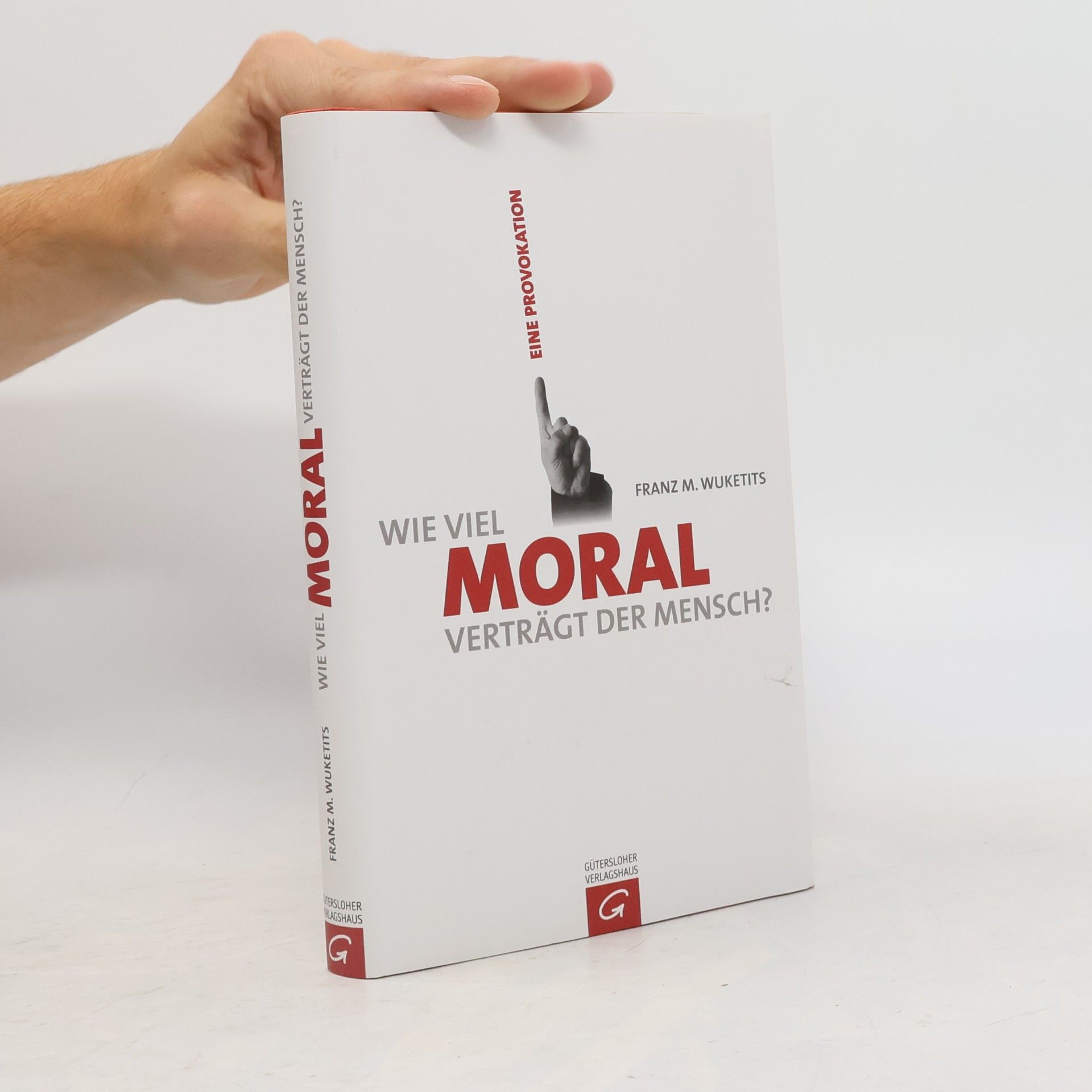 Franz M. Wuketits Wie viel Moral verträgt der Mensch?