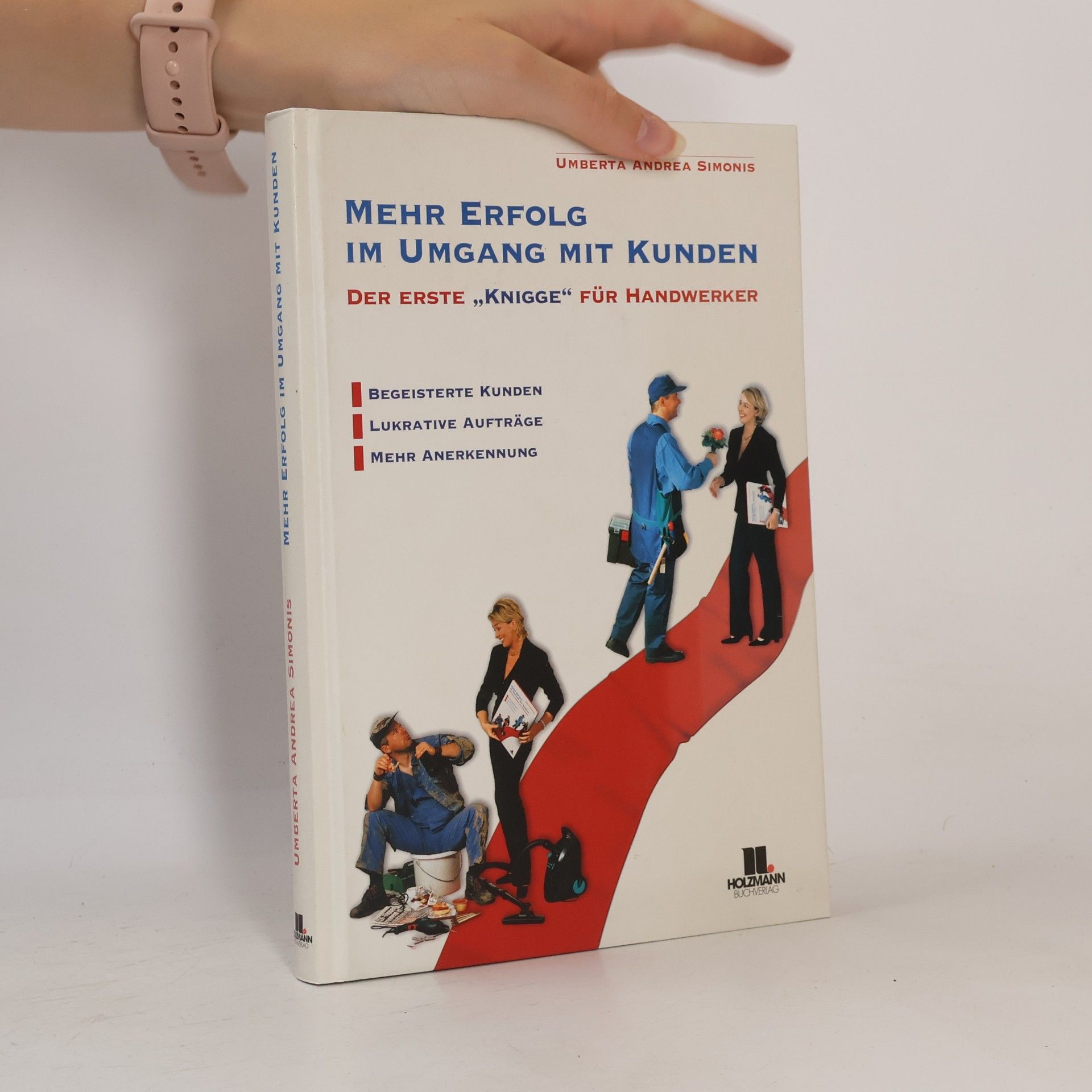 Umberta Andrea Simonis Mehr Erfolg im Umgang mit Kunden. Der erste Knigge für Handwerker