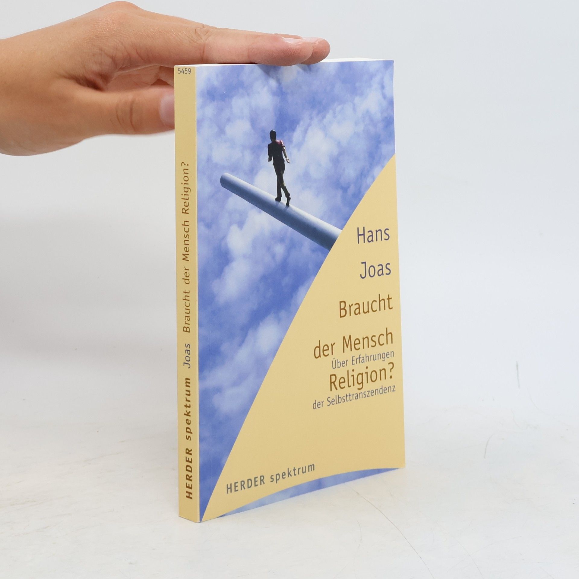 Hans Joas Herder Spektrum: Braucht der Mensch Religion?