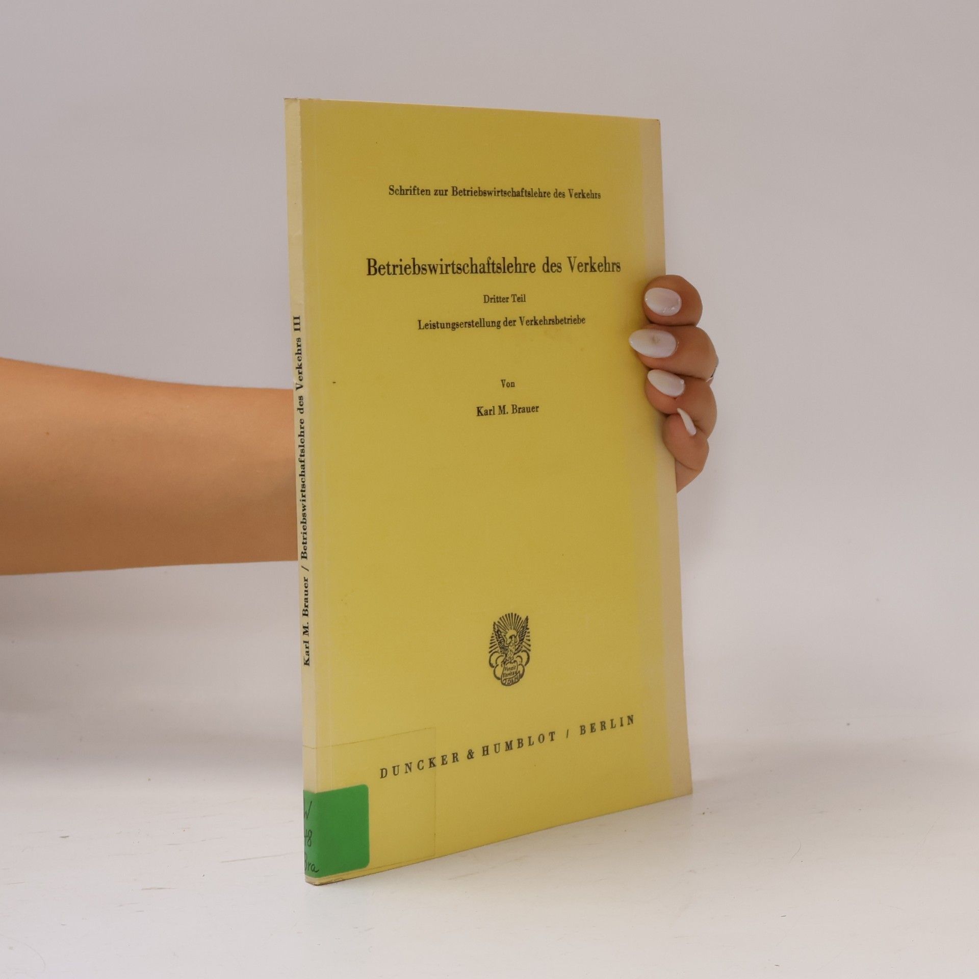 Karl M. Brauer Schriften zur Betriebswirtschaftslehre des Verkehrs - 3: Leistungserstellung der Verkehrsbetriebe
