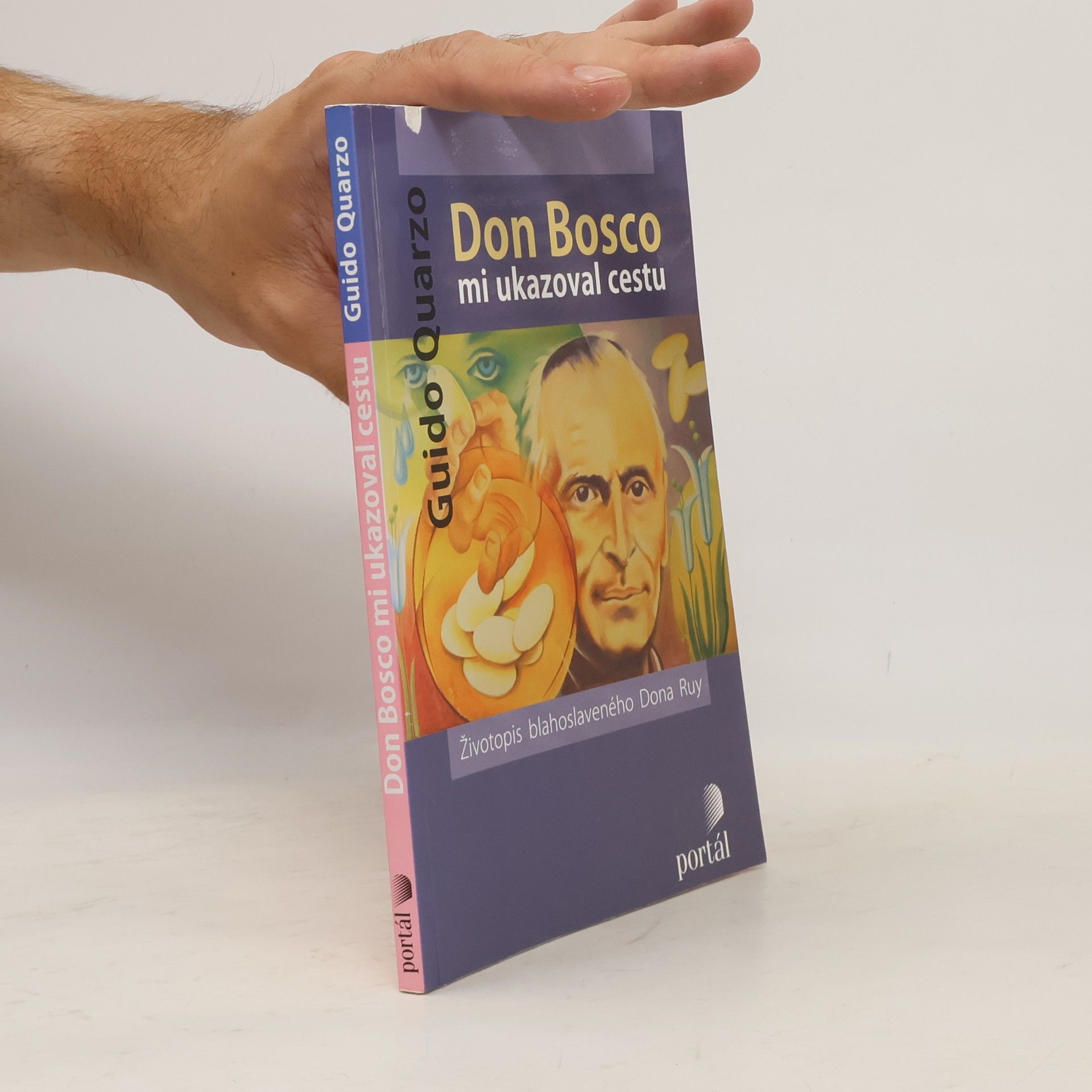 Guido Quarzo Don Bosco mi ukazoval cestu : životopis blahoslaveného Dona Ruy