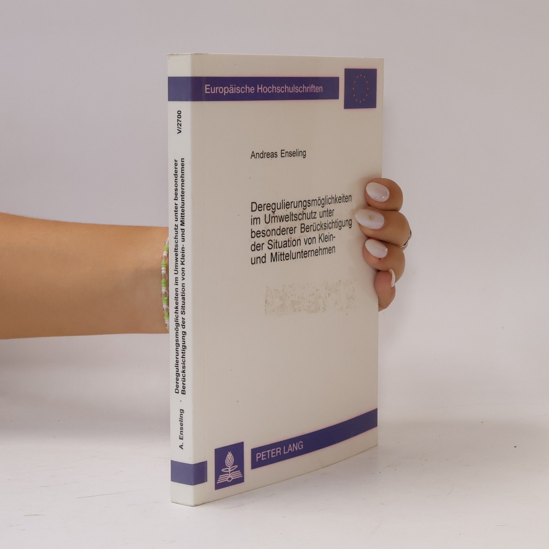 Andreas Enseling Europäische Hochschulschriften - V/2700: Deregulierungsmöglichkeiten im Umweltschutz unter besonderer Berücksichtigung der Situation von Klein- und Mittelunternehmen - Dissertationsschrift ... / Série 5