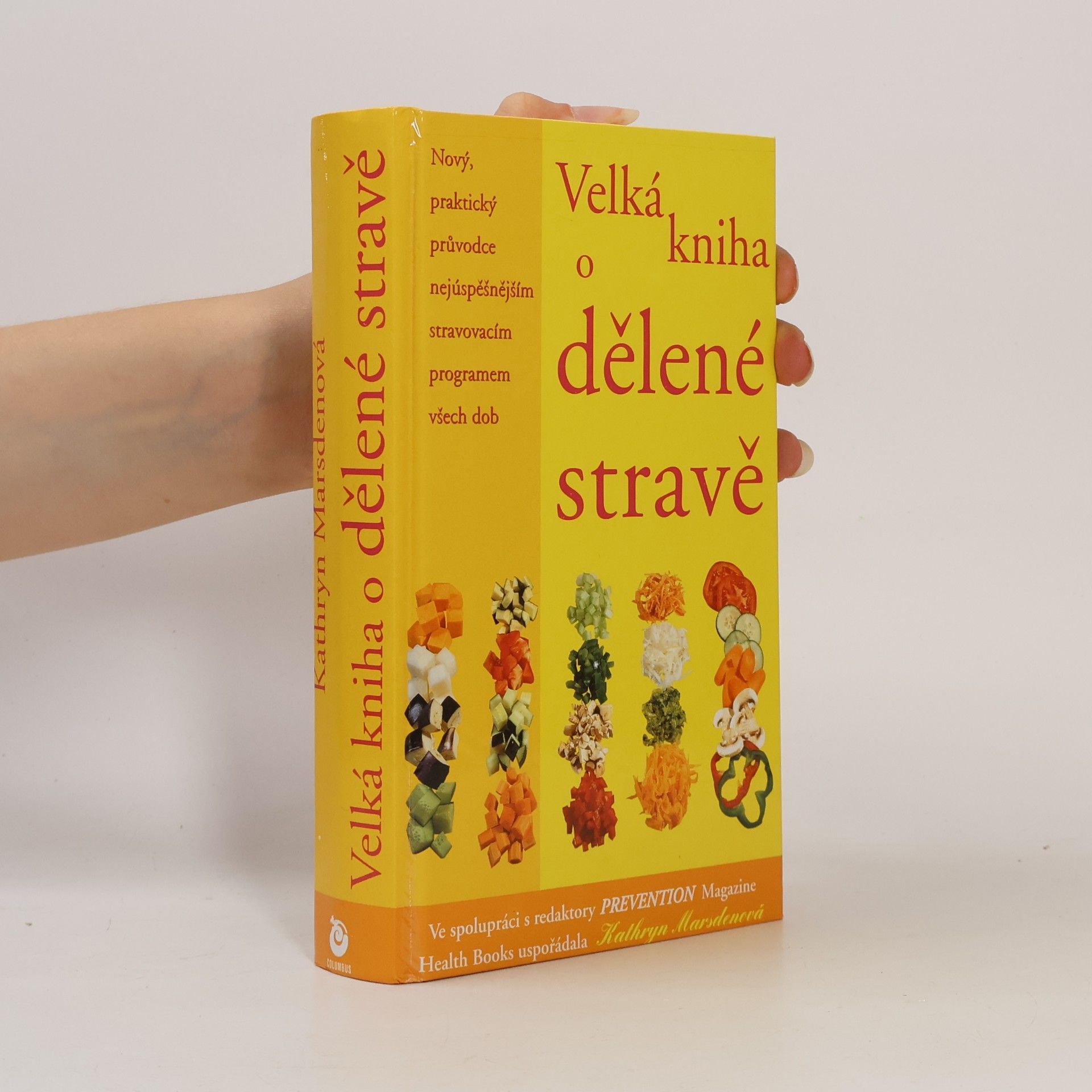 Kathryn Marsden Velká kniha o dělené stravě : nový, praktický průvodce nejúspěšnějším stravovacím programem všech dob