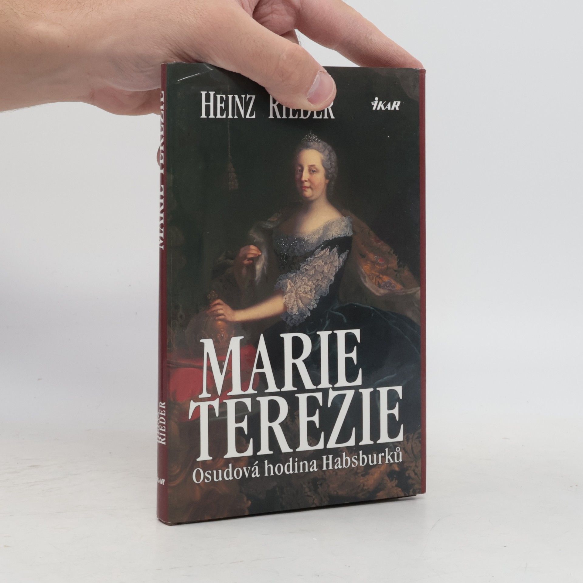 Heinz Rieder Marie Terezie. Osudová hodina Habsburků