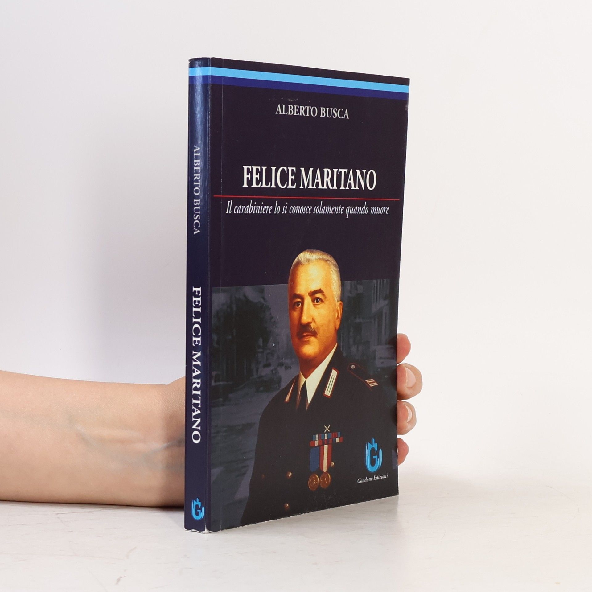 Busca, Alberto Felice Maritano. Il carabiniere lo si conosce solamente quando muore. Ediz. illustrata