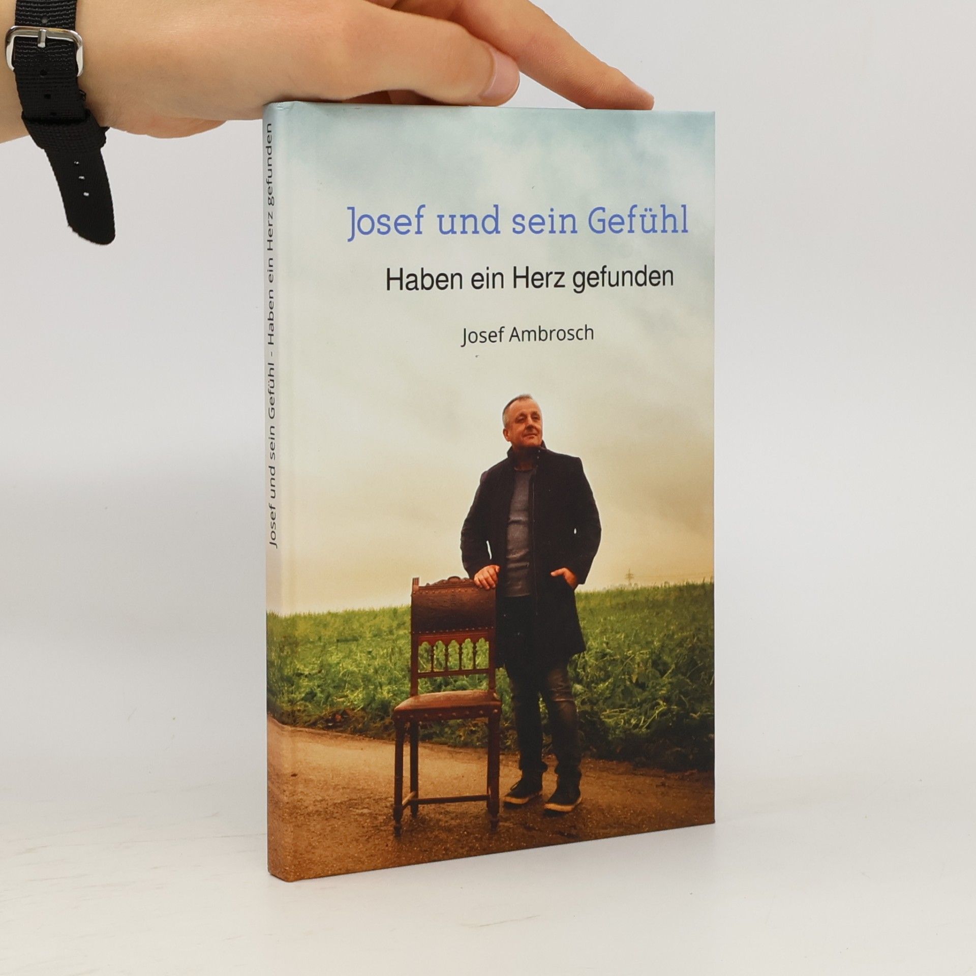 Josef Ambrosch Josef und sein Gefühl. Haben ein Herz gefunden