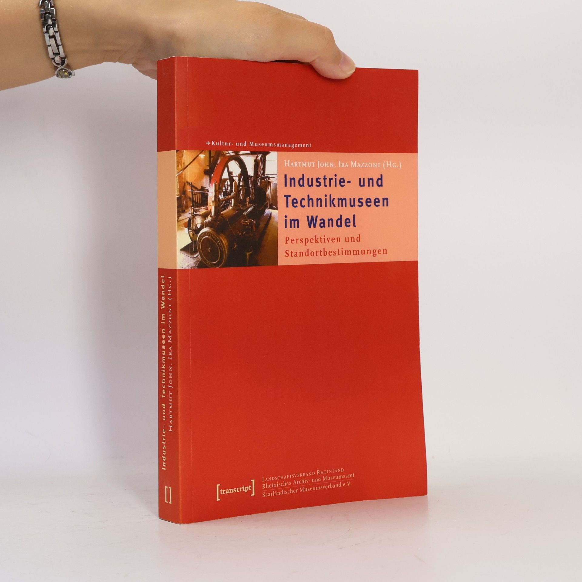 Ira Mazzoni Schriften zum Kultur- und Museumsmanagement: Industrie- und Technikmuseen im Wandel