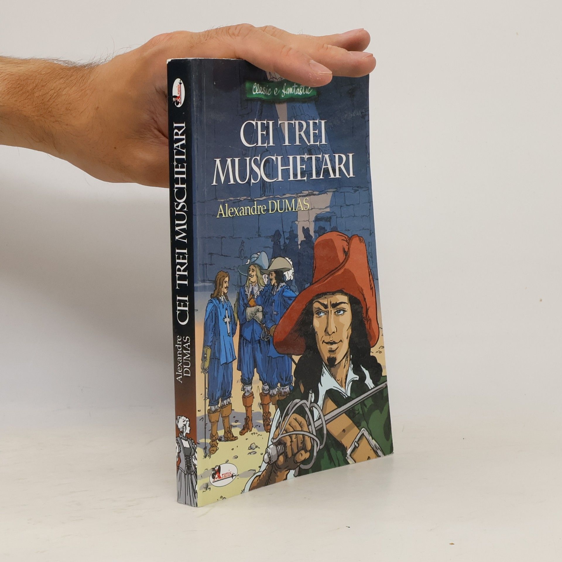 Alexandre Dumas der Ältere Clasic e fantastic: Cei trei muschetari