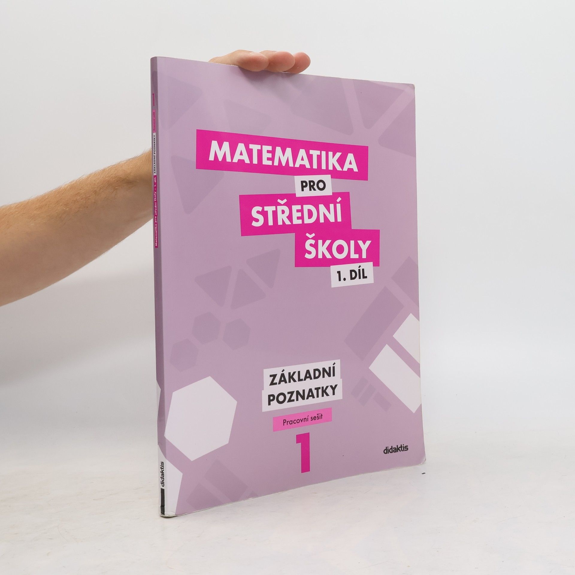 Martina Květoňová Matematika pro střední školy 1. díl. Základní poznatky.