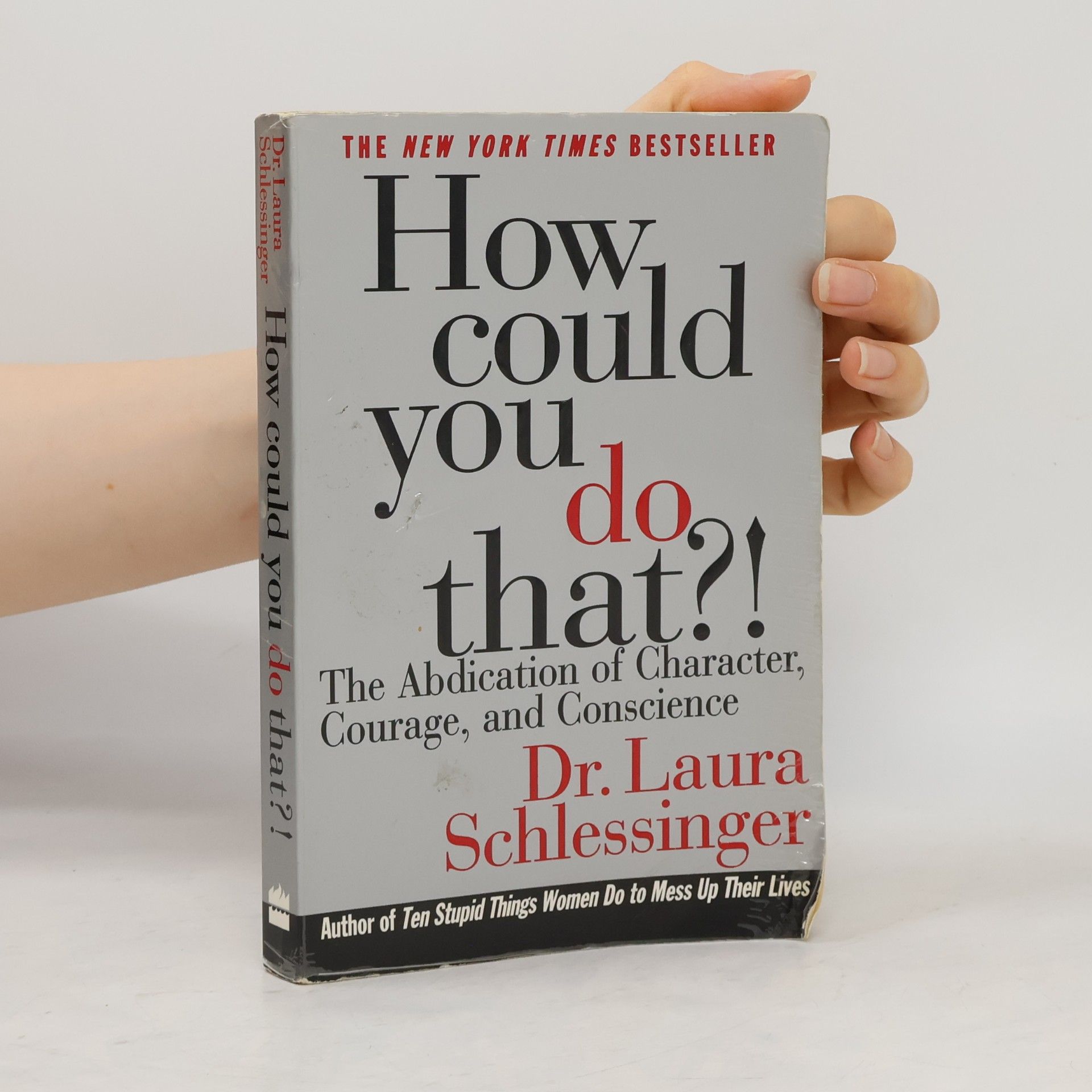 Laura Schlessinger How Could You Do That?! Abdication of Character, Courage, and Conscience