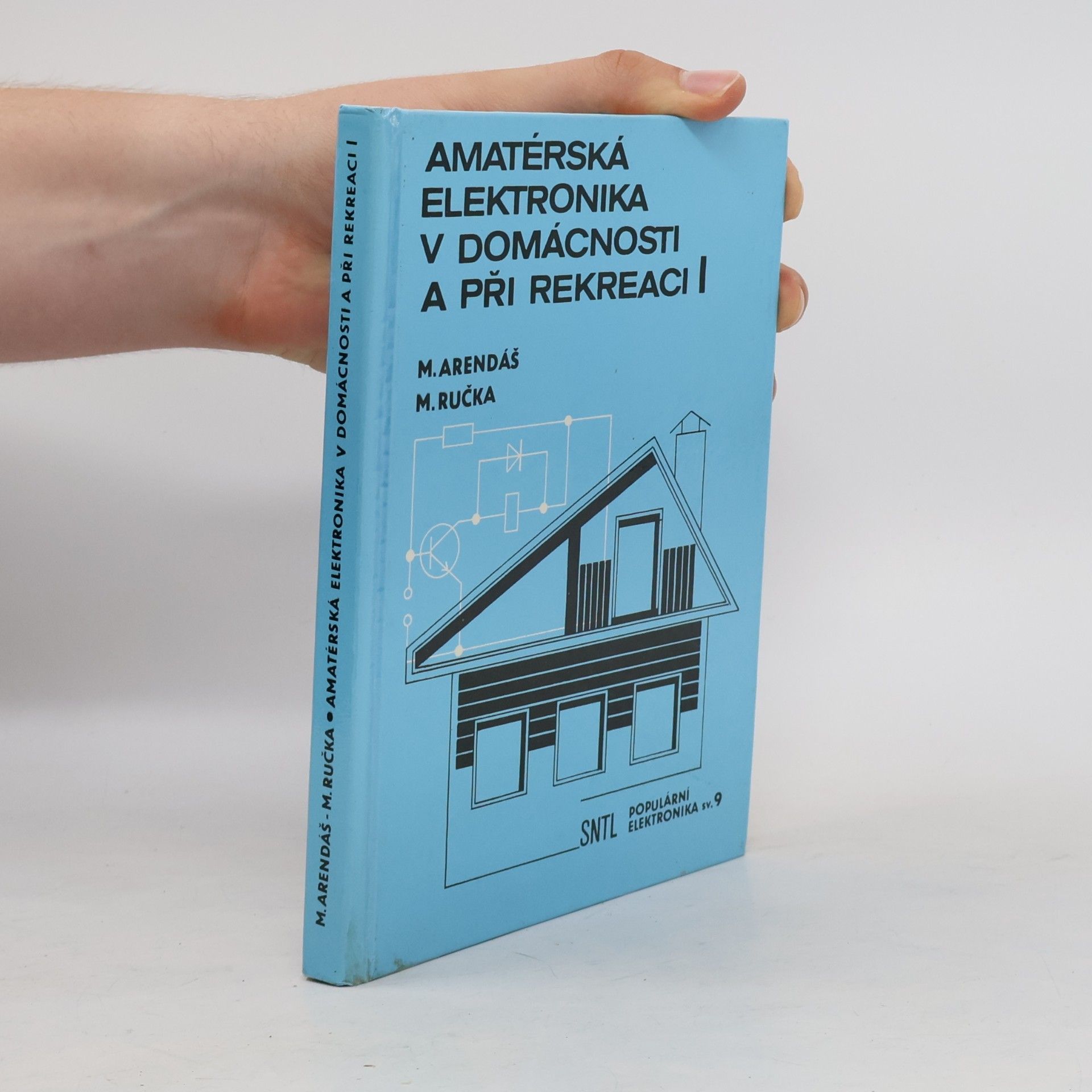 Miroslav Arendáš Amatérská elektronika v domácnosti a při rekreaci I