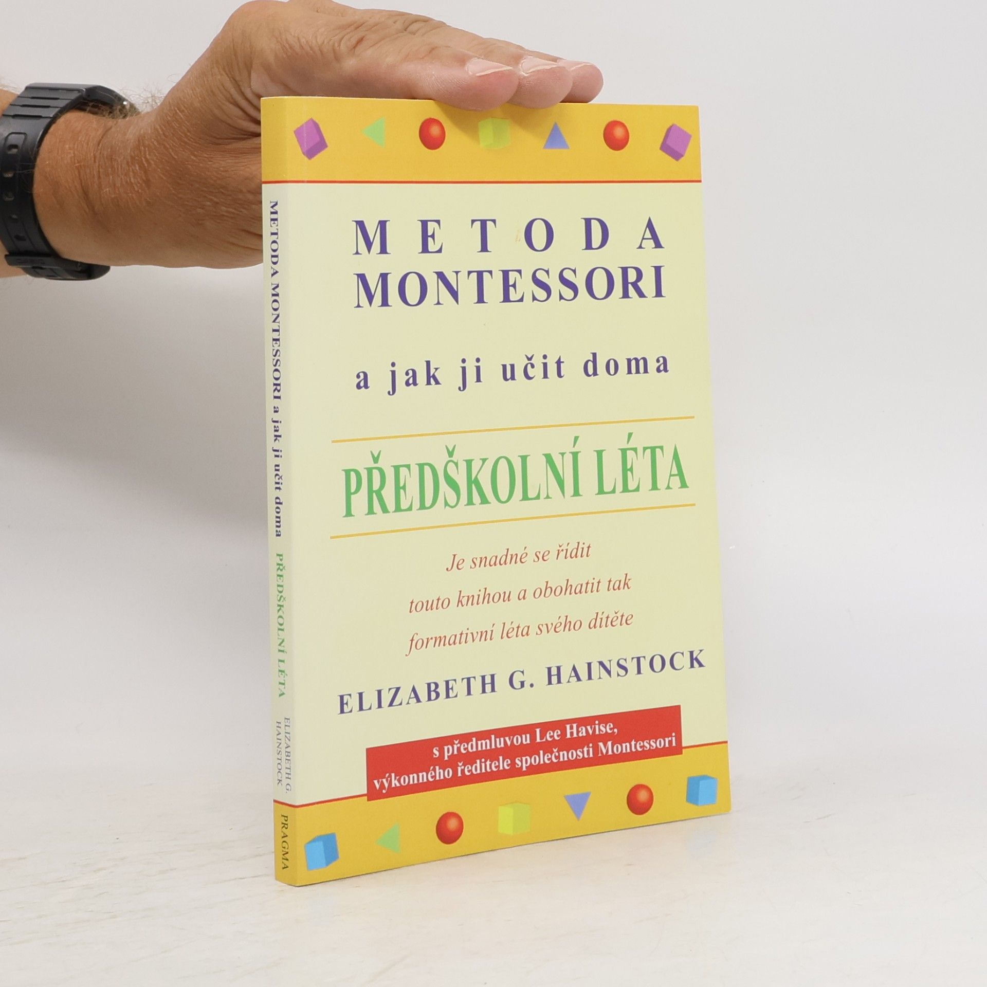 Elizabeth G. Hainstock Metoda Montessori a jak ji učit doma. Předškolní léta
