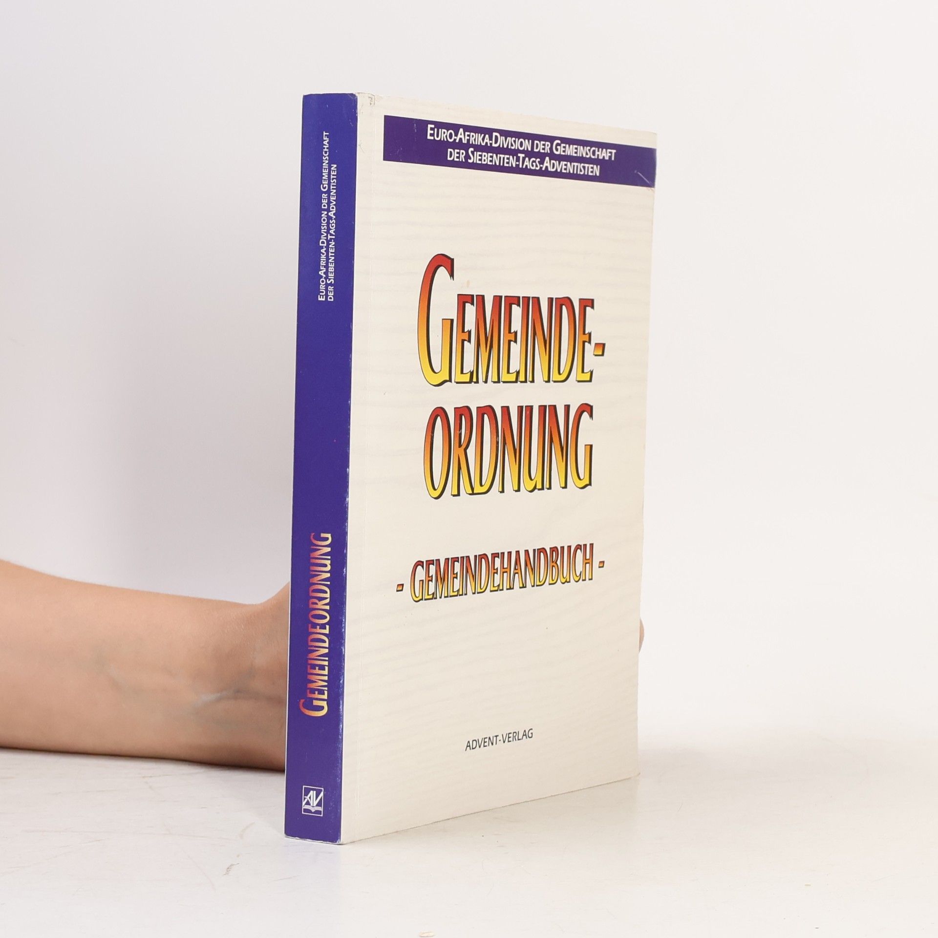 Autorenkollektiv Euro-Afrika-Division der Gemeinschaft der Siebenten-Tags-Adventisten: Gemeindeordnung : Gemeindehandbuch