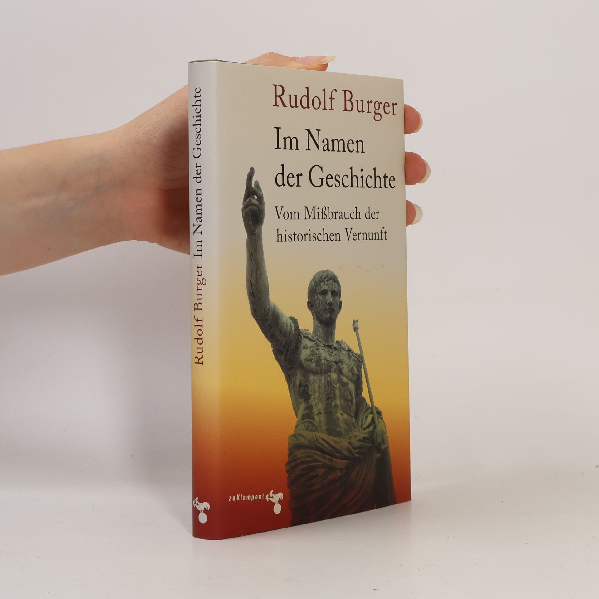 Rudolf Burger Im Namen der Geschichte
