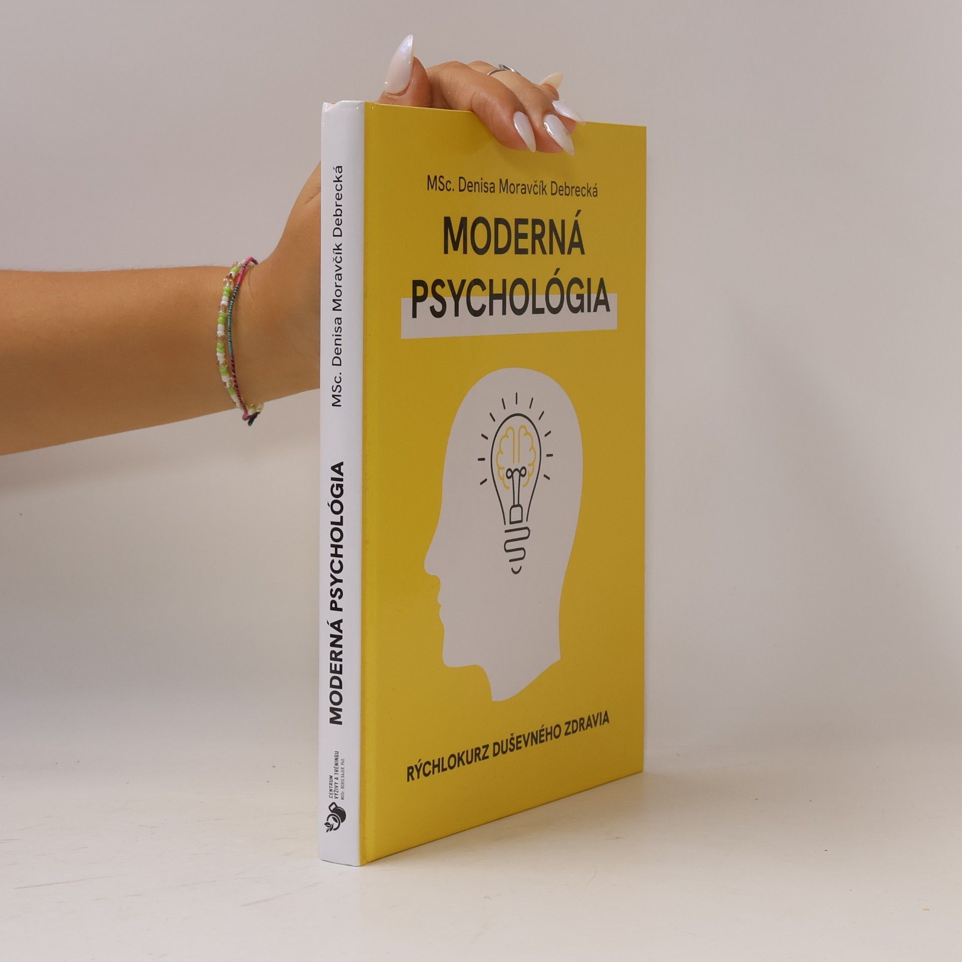 Denisa Moravčík Debrecká Moderná psychológia: Rýchlokurz duševného zdravia
