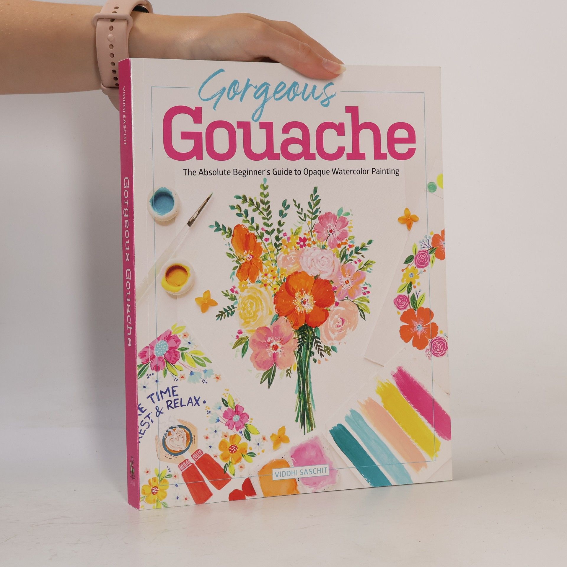 Viddhi Saschit Gorgeous Gouache: The Absolute Beginner's Guide to Opaque Watercolor Painting