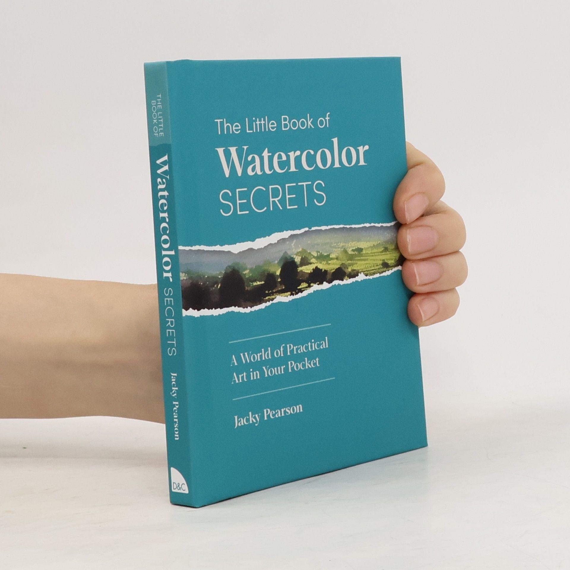 Pearson, Jacky The Little Book of Watercolor Secrets: A World of Practical Art in Your Pocket: A World of Practical Art in Your Pocket