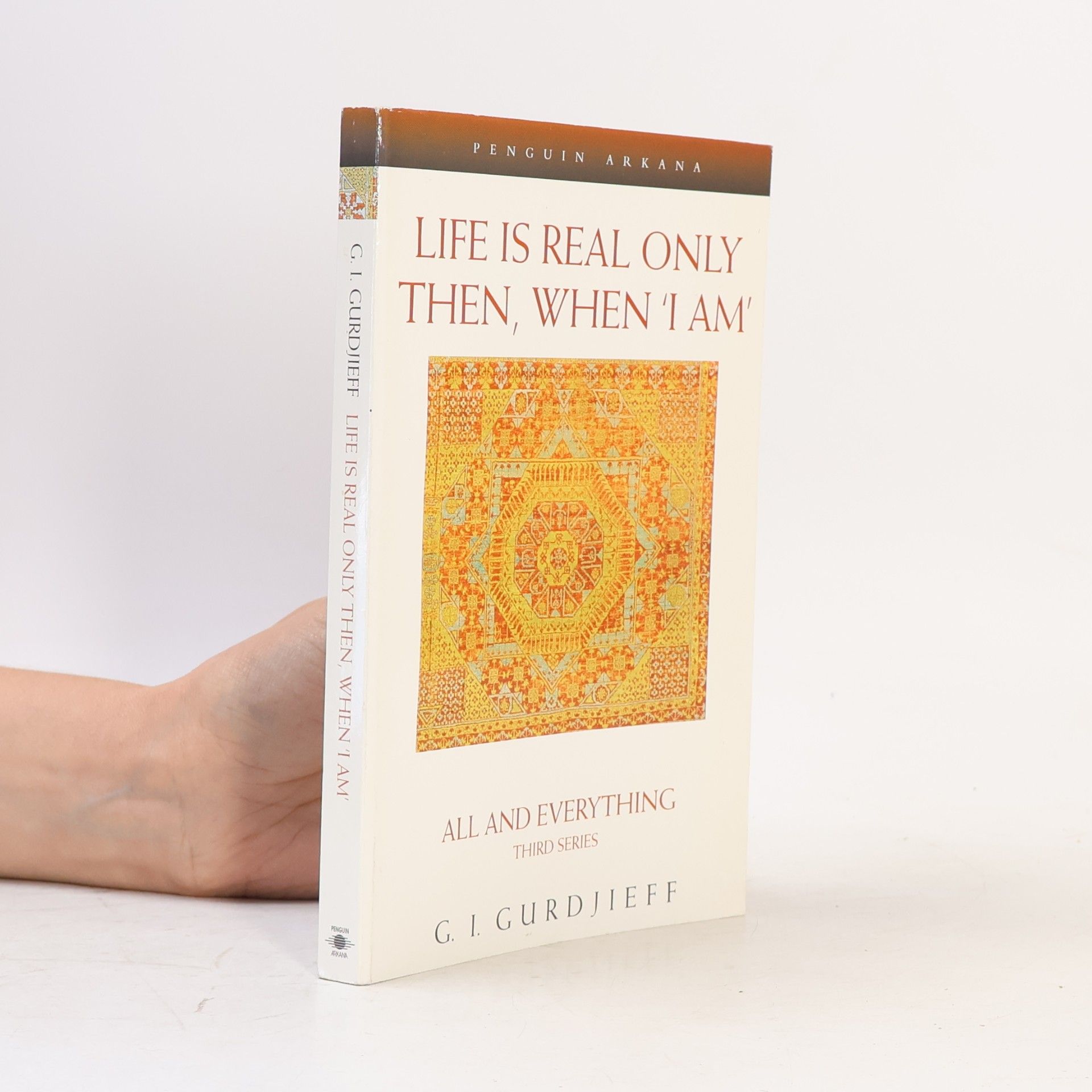 Georgij Ivanovič Gurdžijev Life is Real Only Then, When 'I Am'