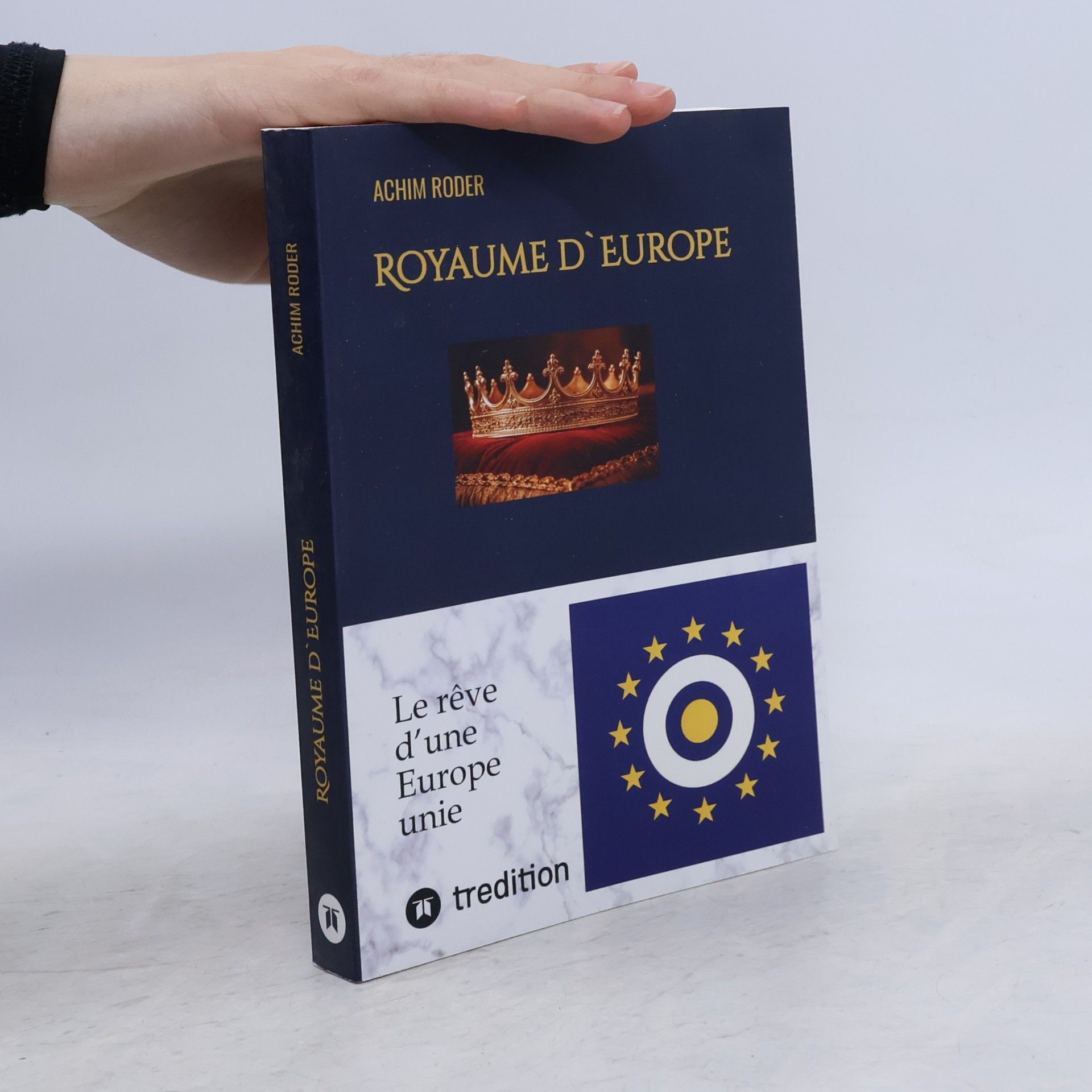 Roder, Achim Royaume d`Europe: Le rêve d'une Europe unie