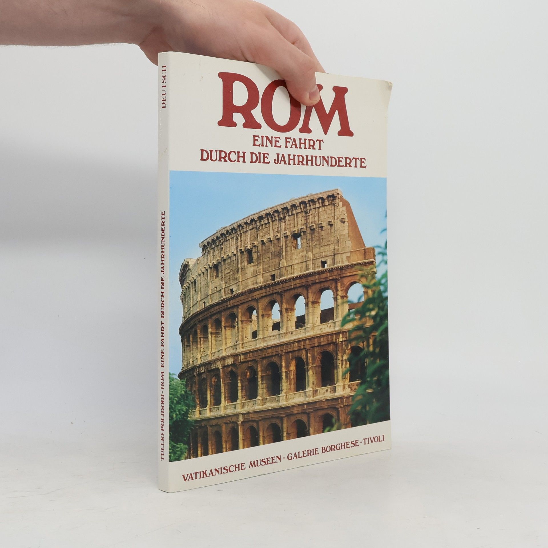 Tullio Polidori Rom. Eine Fahrt durch die Jahrhunderte