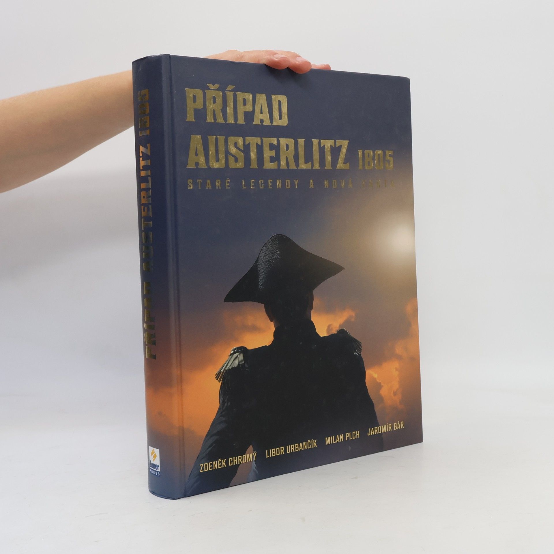 Libor Urbančík Případ Austerlitz 1805: Staré legendy a nová fakta