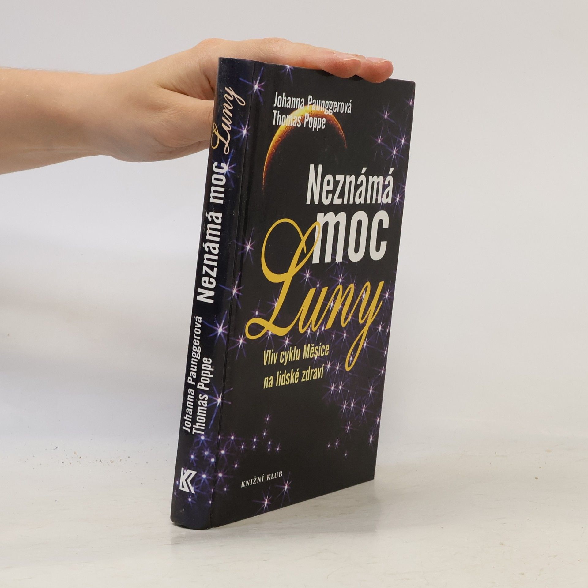 Johanna Paungger Poppe Neznámá moc Luny: Vliv cyklu Měsíce na lidské zdraví