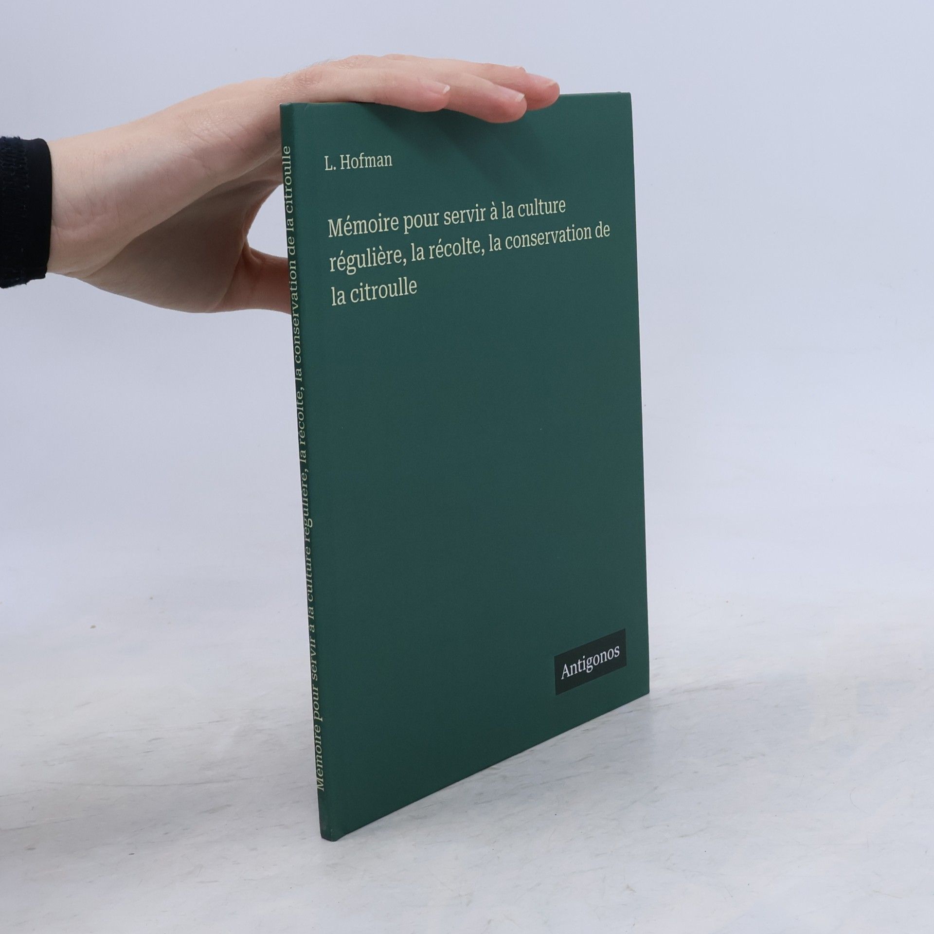 Hofman, L. Mémoire pour servir à la culture régulière, la récolte, la conservation de la citroulle