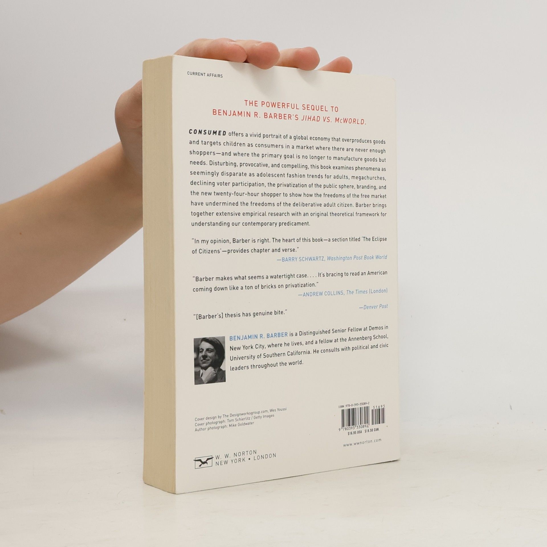 Benjamin Barber Consumed: How Markets Corrupt Children, Infantilize Adults, and Swallow Citizens Whole