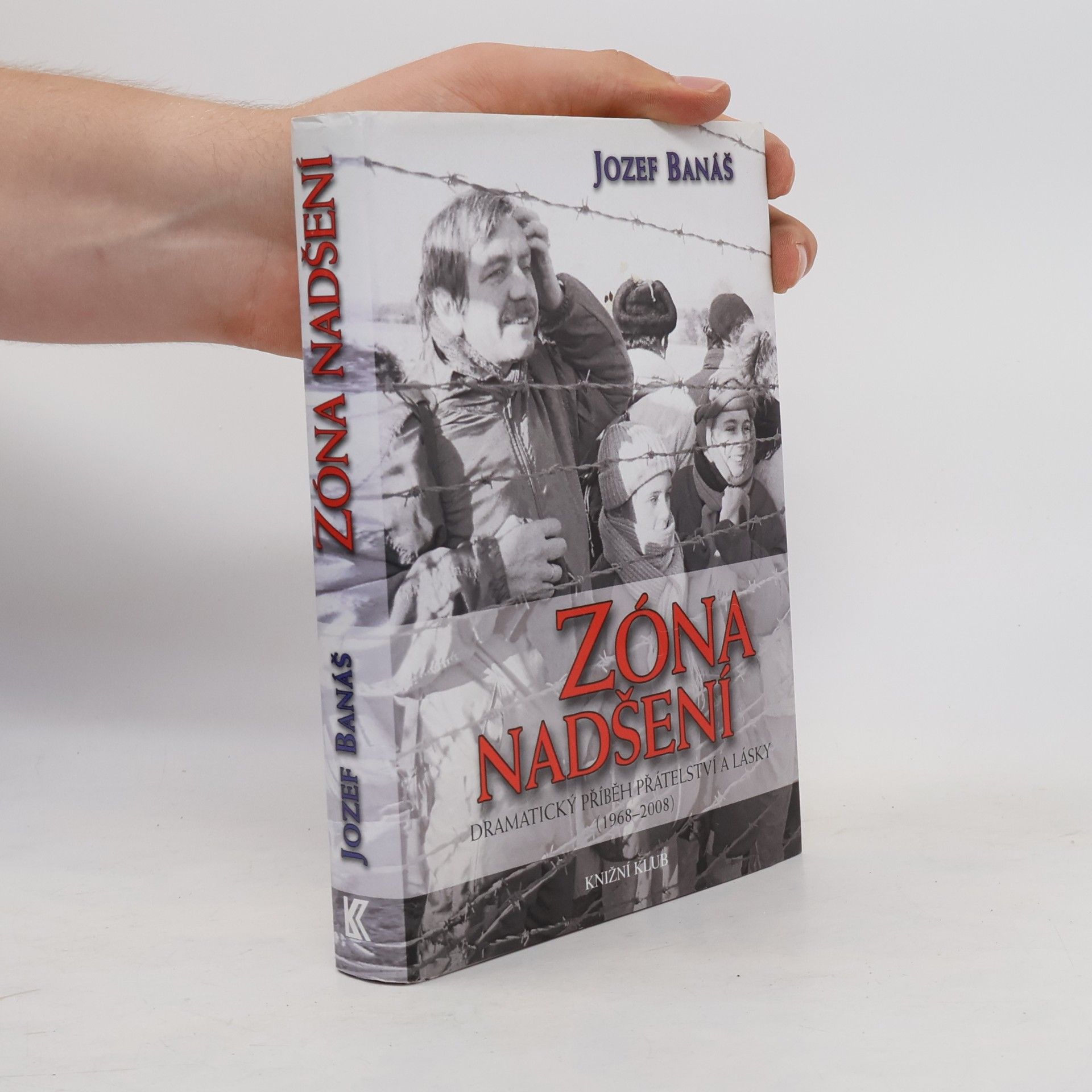 Jozef Banáš Zóna nadšení - Dramatický příběh přátelství a lásky (1968-2008)