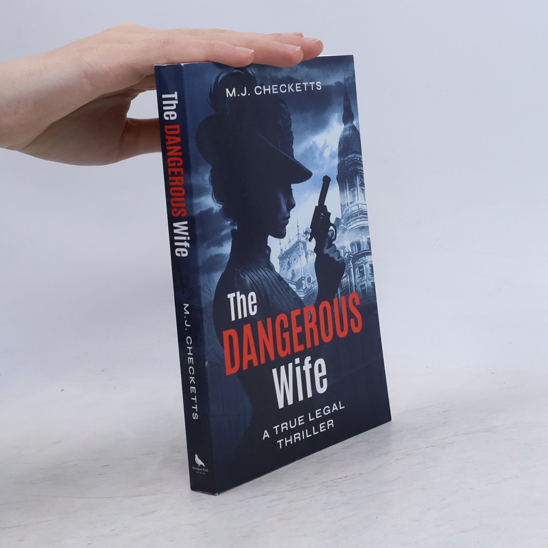 Checketts, M. J. The Dangerous Wife: A True Legal Thriller