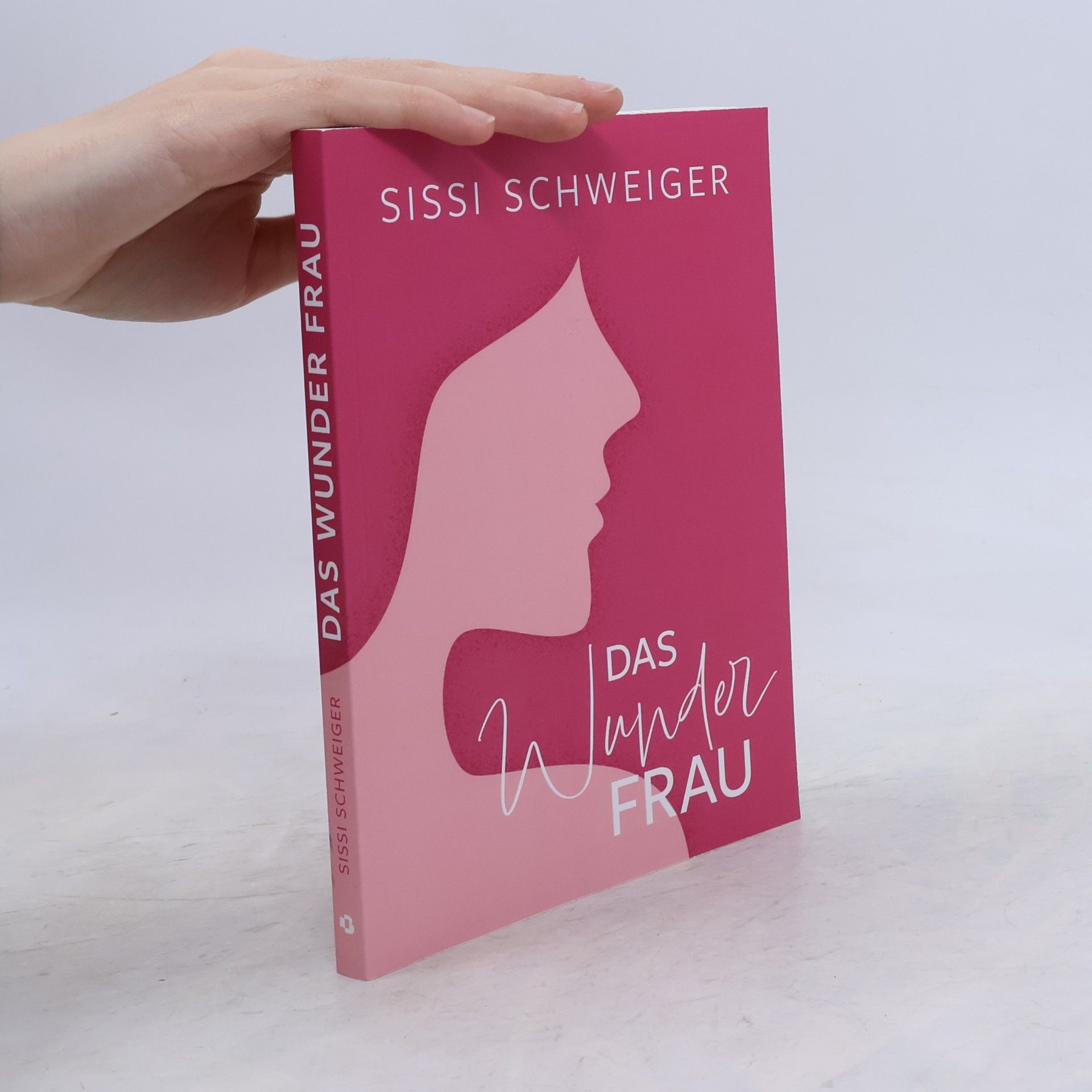 Sissi Schweiger Das Wunder Frau: Frauen