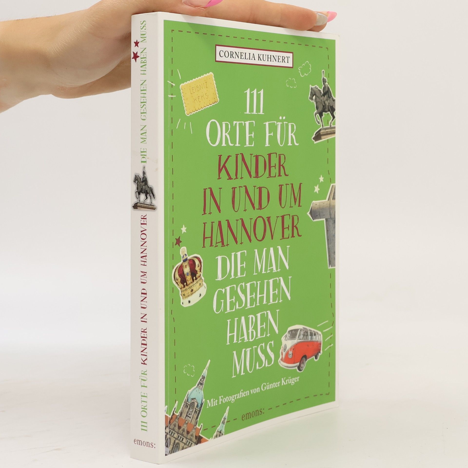 Cornelia Kuhnert 111 Orte für Kinder in und um Hannover, die man gesehen haben muss