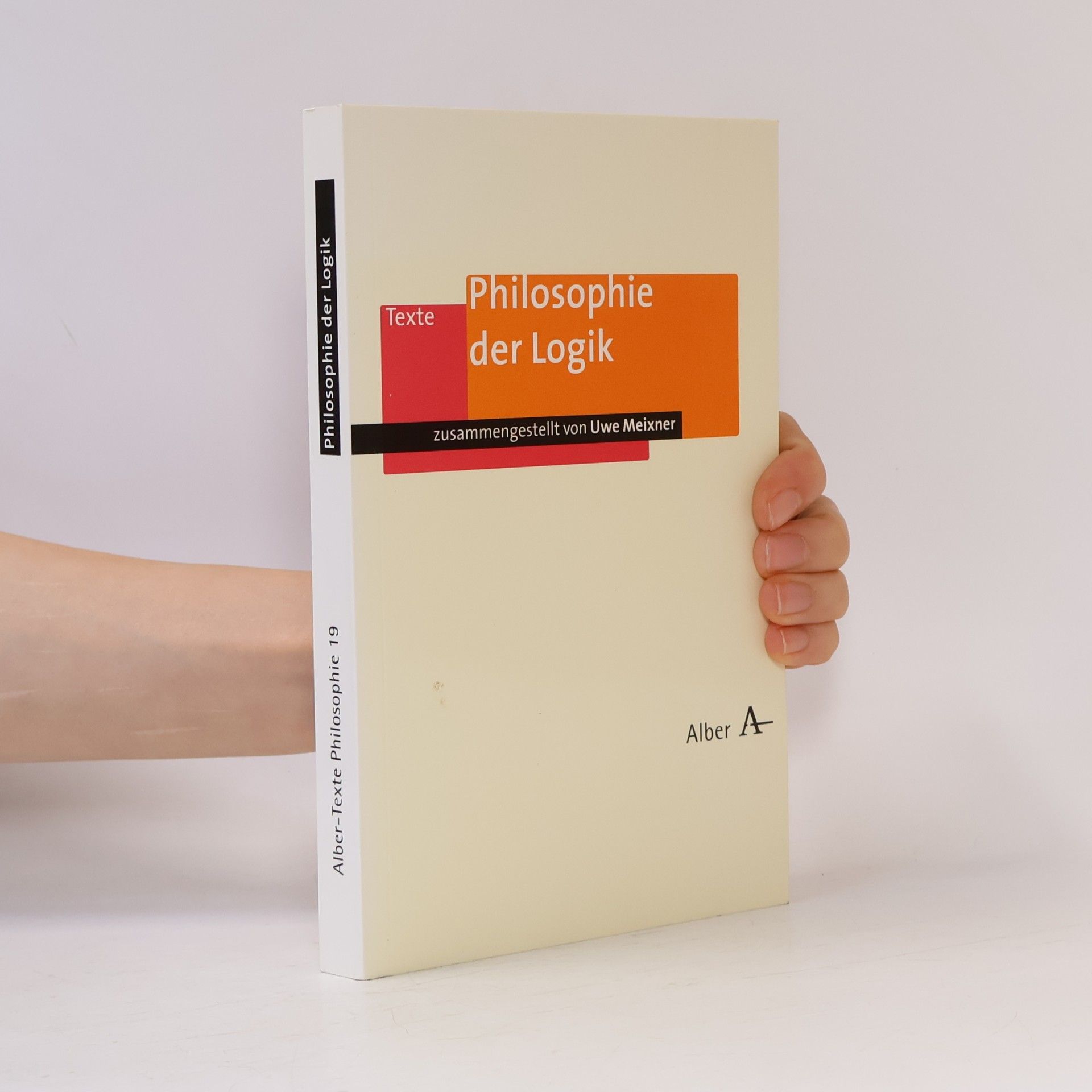 Uwe Meixner Alber-Texte Philosophie - 19: Philosophie der Logik