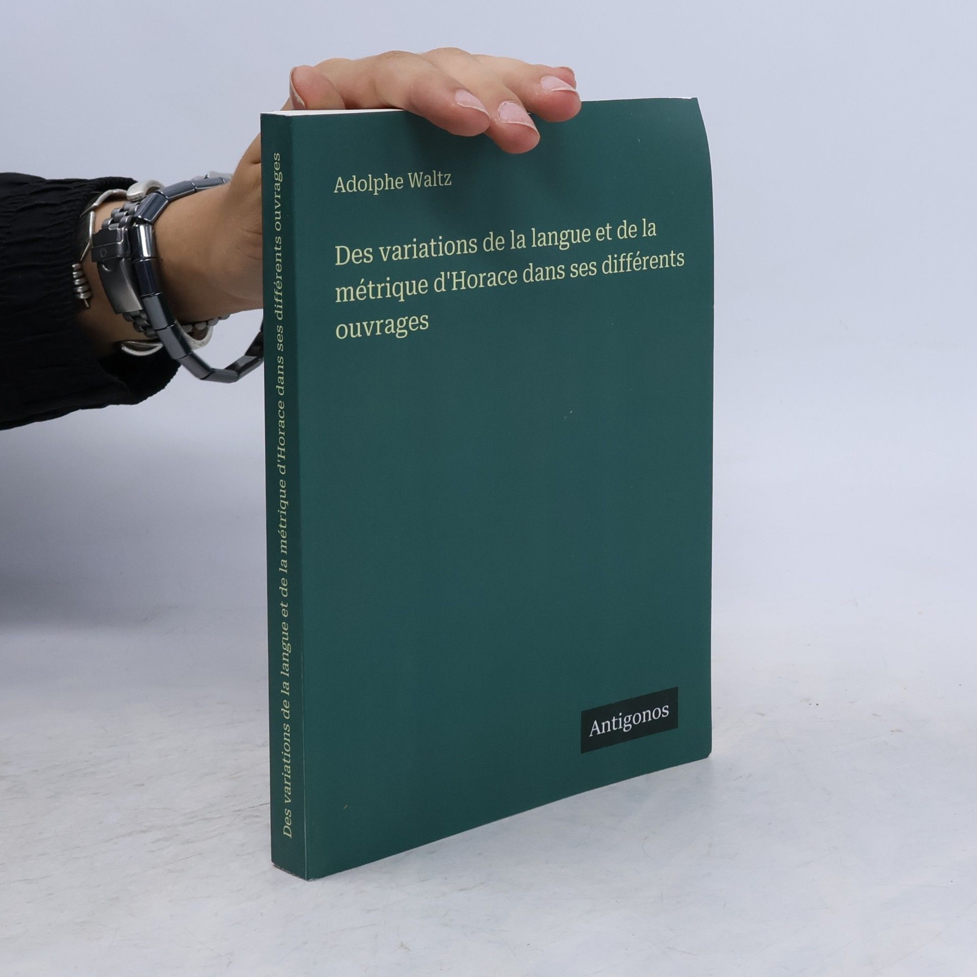 Waltz, Adolphe Des variations de la langue et de la métrique d'Horace dans ses différents ouvrages