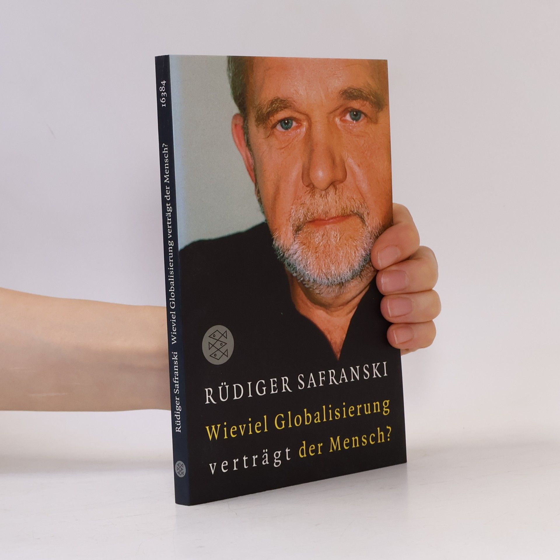 Rüdiger Safranski Wieviel Globalisierung verträgt der Mensch?