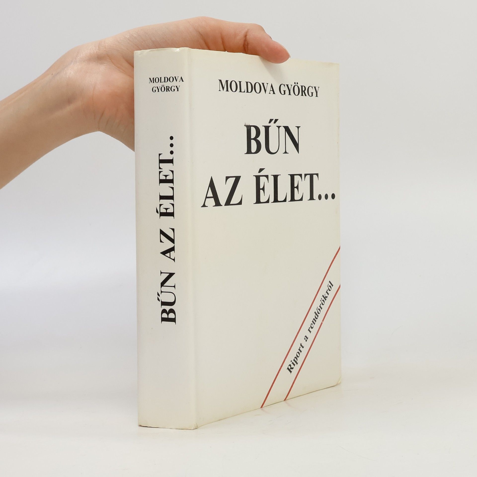 Moldova György Bűn az élet... : (riport a rendőrökről)