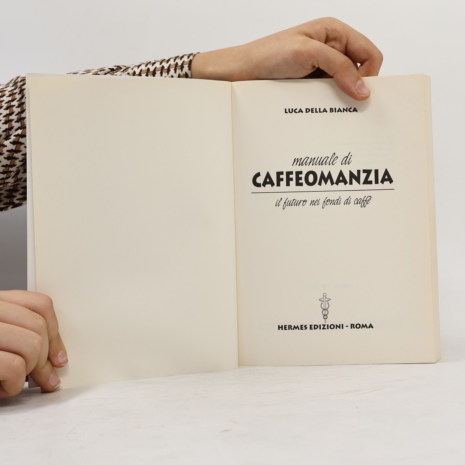 Luca Della Bianca Manuali Hermes: Manuale di caffeomanzia. Il futuro nei fondi di caffè