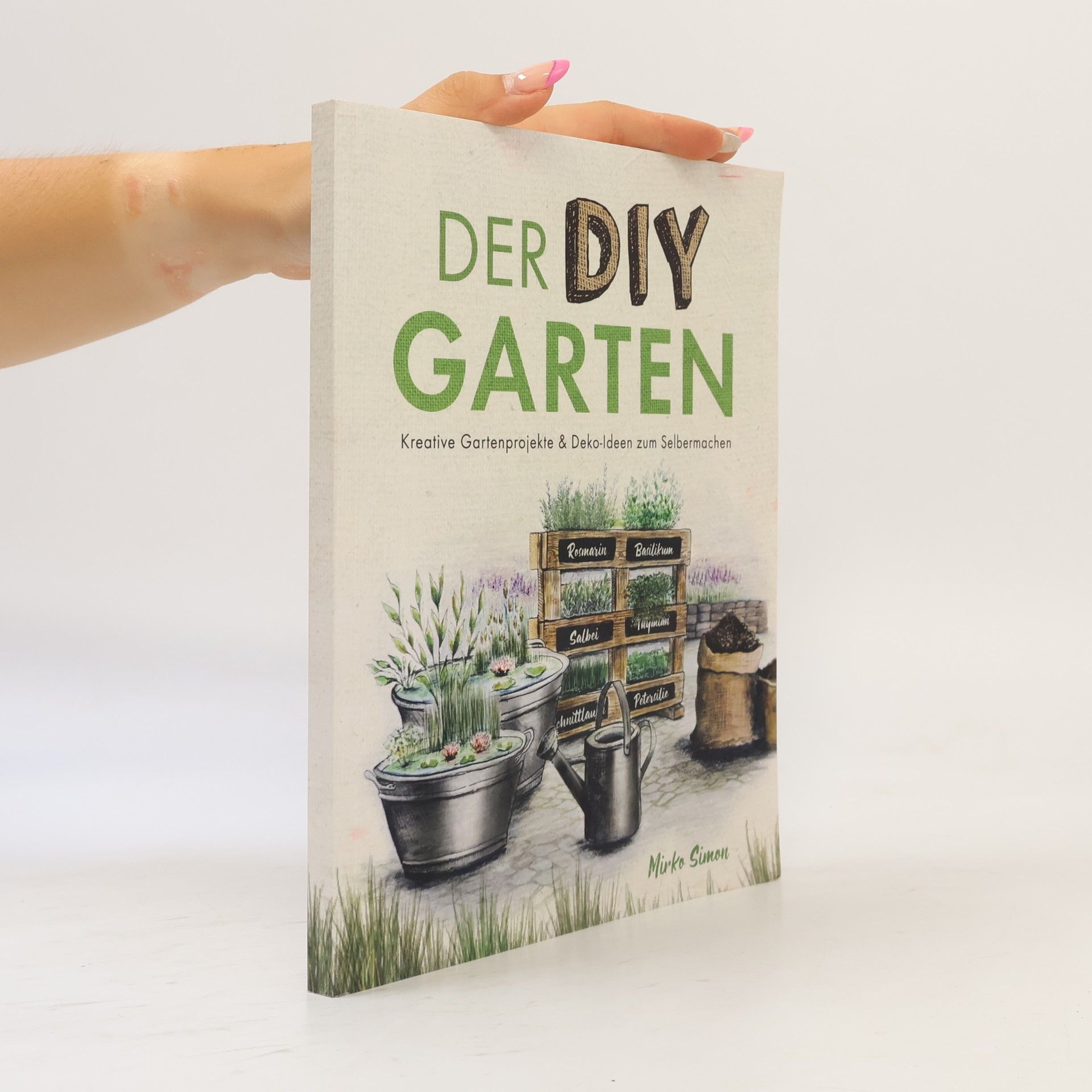 Der DIY Garten – Kreative Gartenprojekte und Deko-Ideen zum Selbermachen