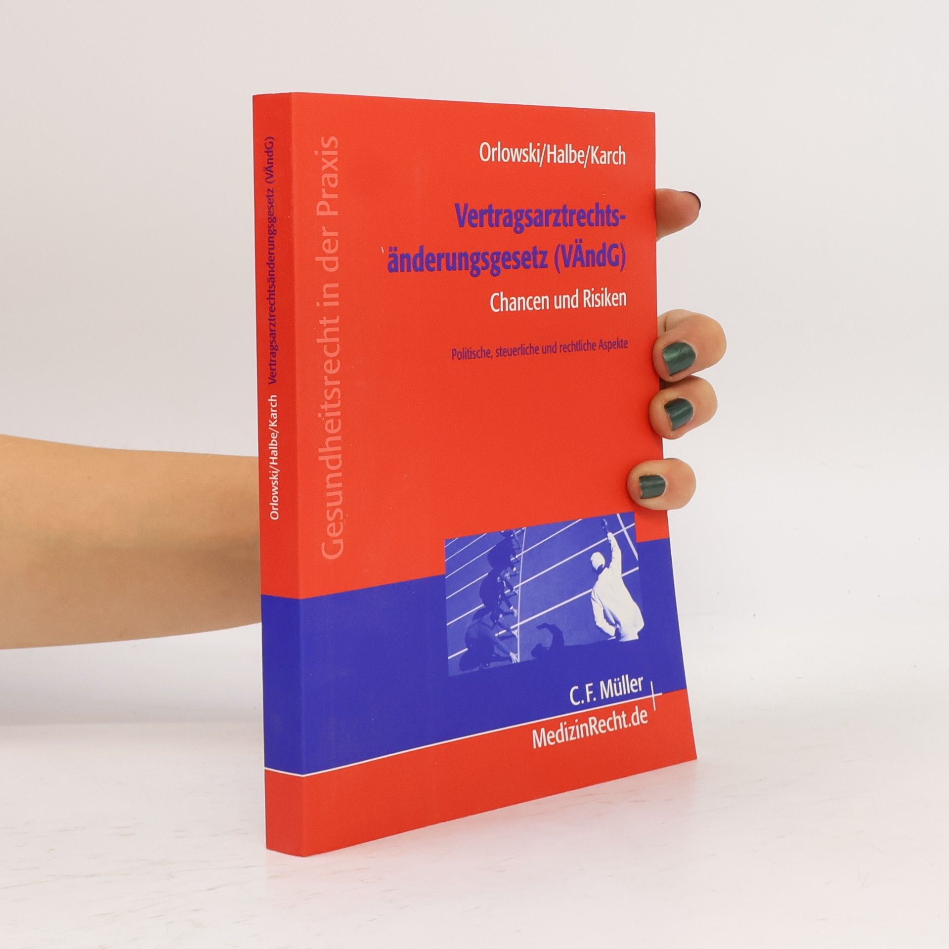 Ulrich Orlowski Gesundheitsrecht in der Praxis: Vertragsarztrechtsänderungsgesetz (VÄndG) - Chancen und Risiken