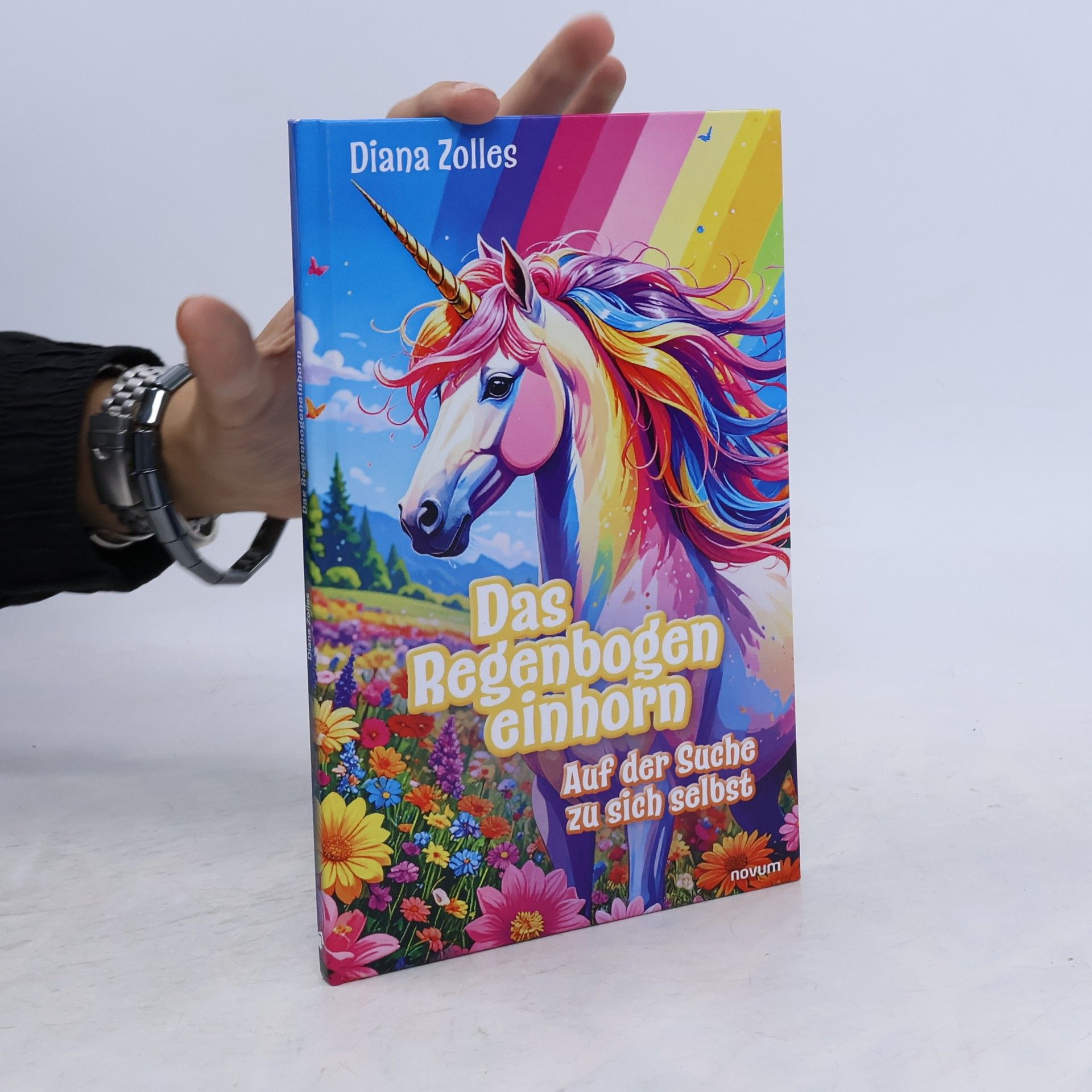 Zolles, Diana Das Regenbogeneinhorn: Auf der Suche zu sich selbst