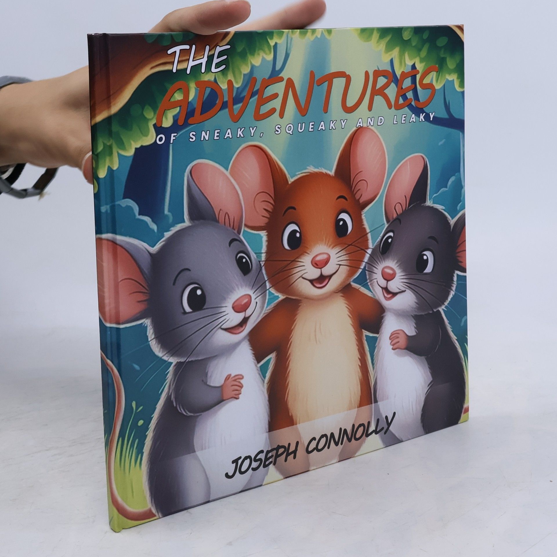 Joseph Connolly The Adventures of Sneaky, Squeaky And Leaky