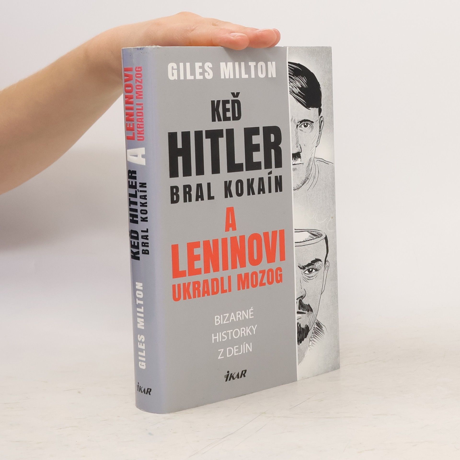 Giles Milton Keď Hitler bral kokaín a Leninovi ukradli mozog