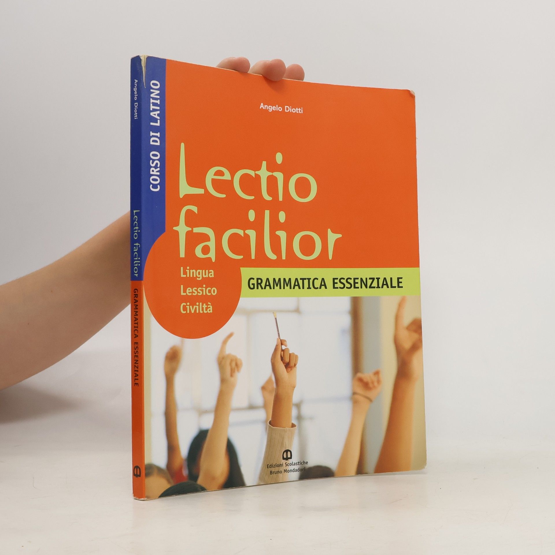 Angelo Diotti Lectio facilior. Lingua lessico civiltà. Grammatica essenziale. Per i Licei e gli Ist. magistrali