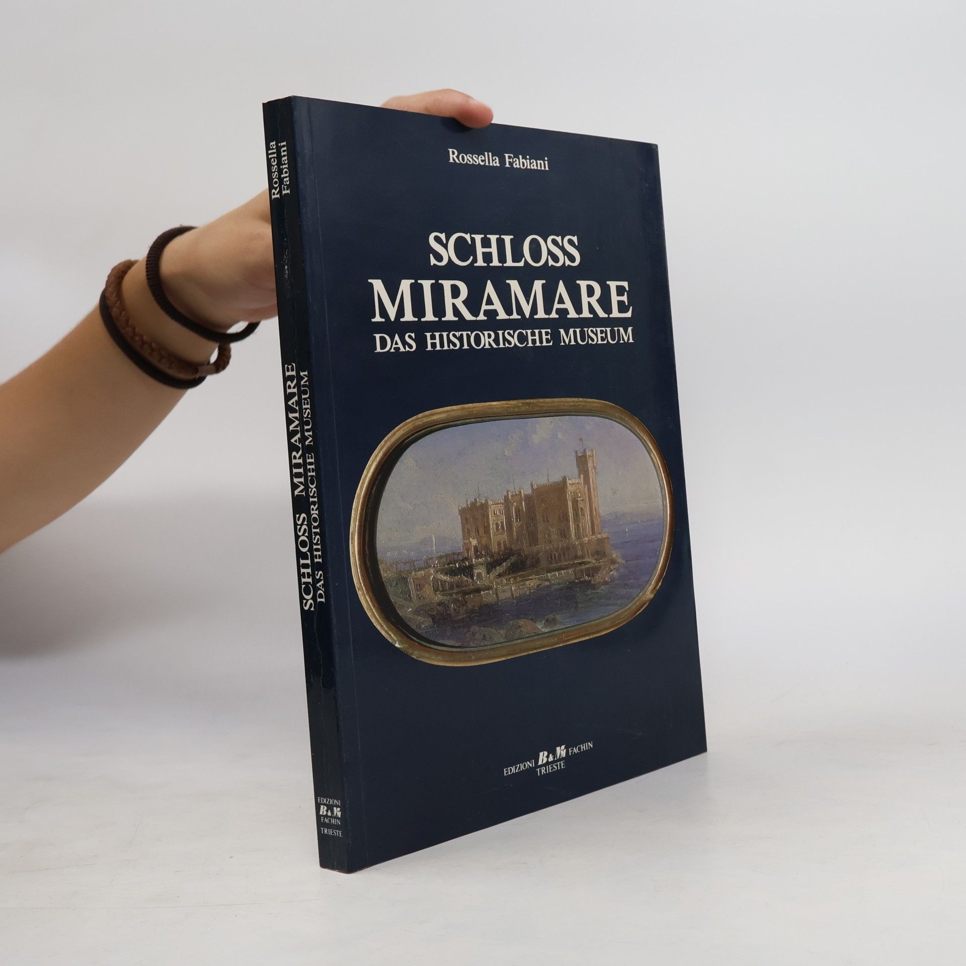 Rossella Fabiani Schloss Miramare. Das Historische Museum