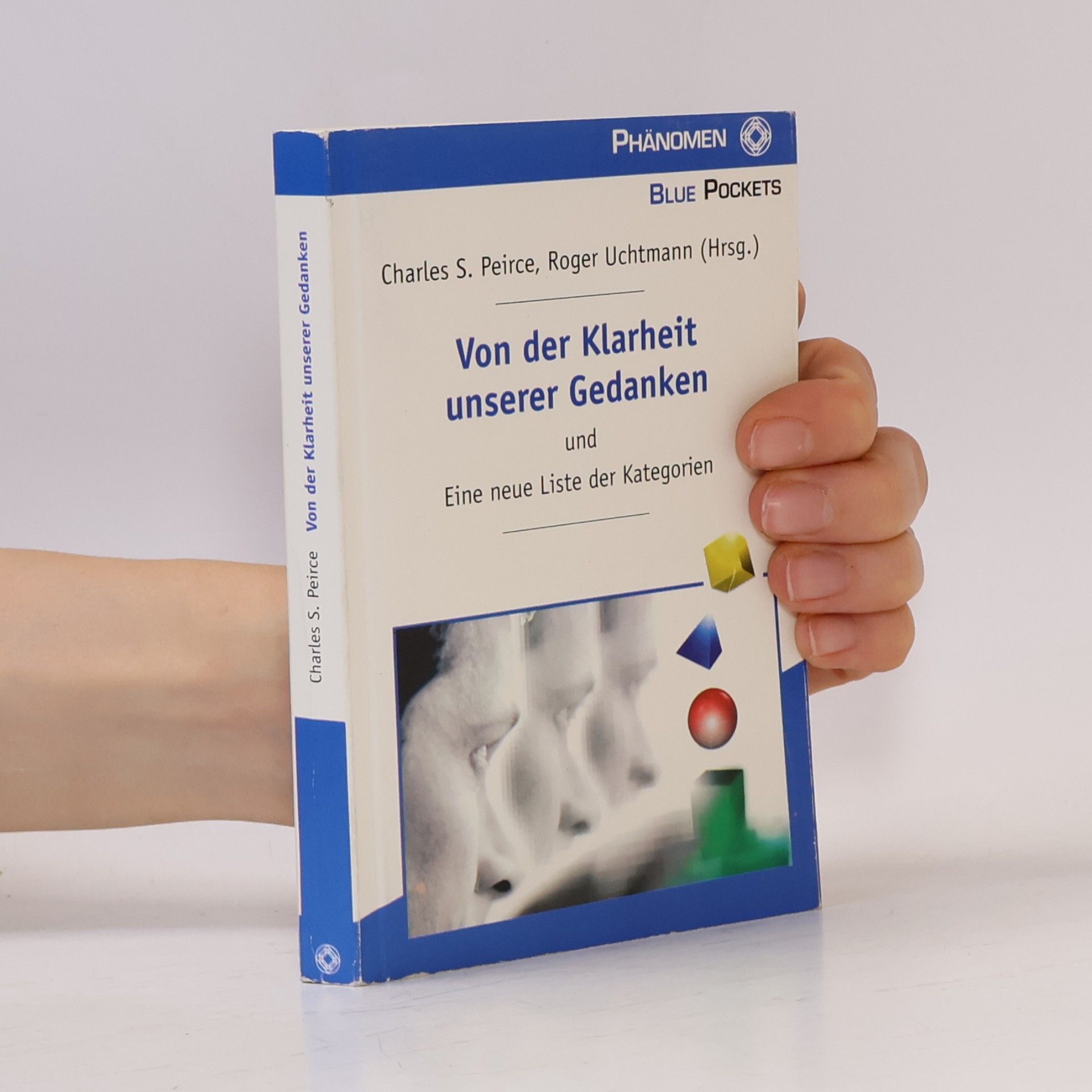 Charles Sanders Peirce Von der Klarheit unserer Gedanken und eine neue Liste der Kategorien