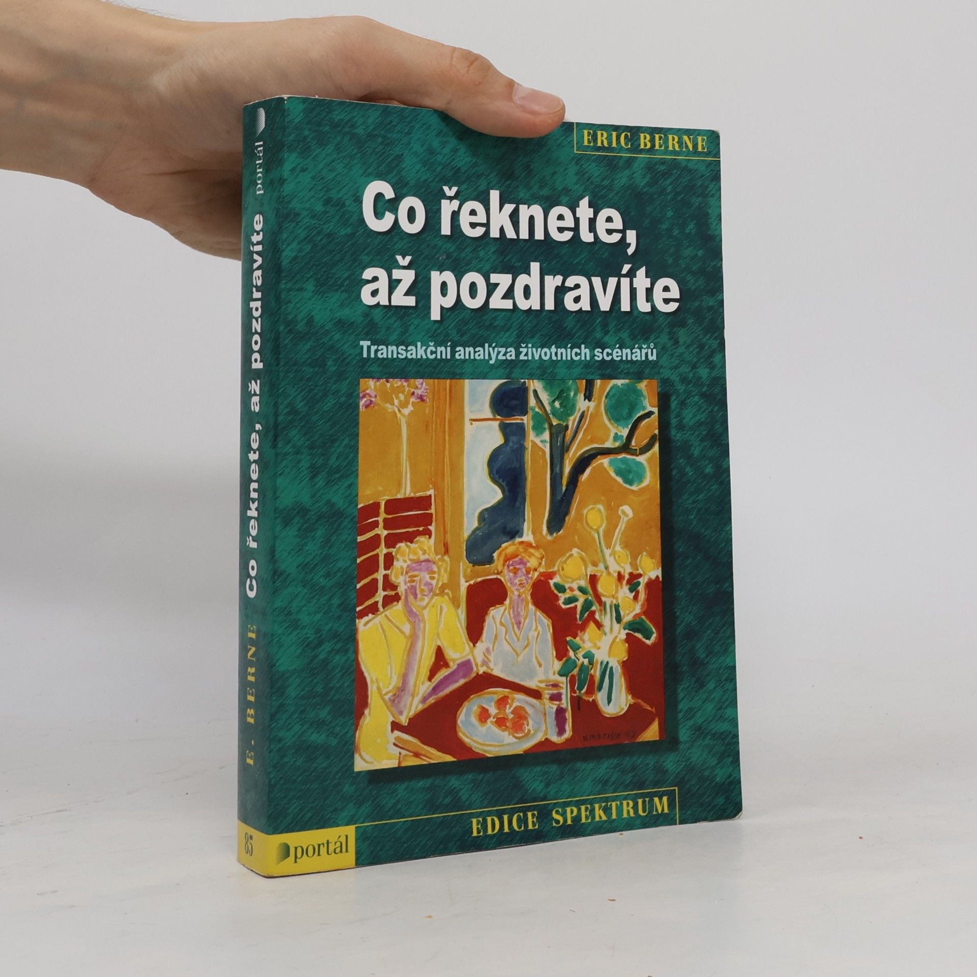 Eric Berne Co řeknete, až pozdravíte: Transakční analýza životních scénářů